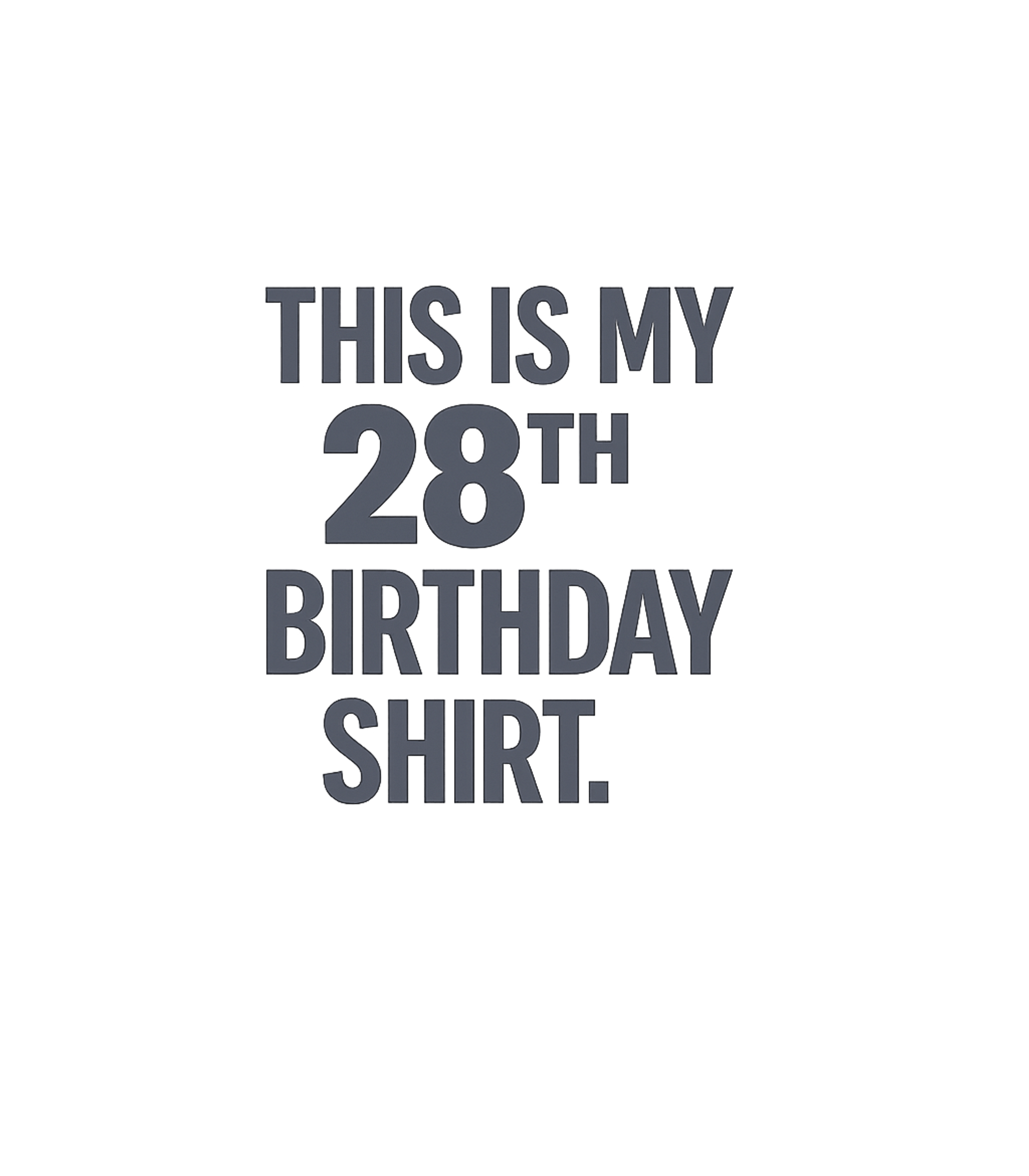My 28th Birthday Shirt Birthdays Premium T-Shirt featuring Celebrate your special day with this simple yet classic birt – designed by Geoff Brown @ SunFrog My 28th Birthday Shirt Birthdays Premium T-Shirt featuring Celebrate your special day with this simple yet classic birt – designed by Geoff Brown @ SunFrog