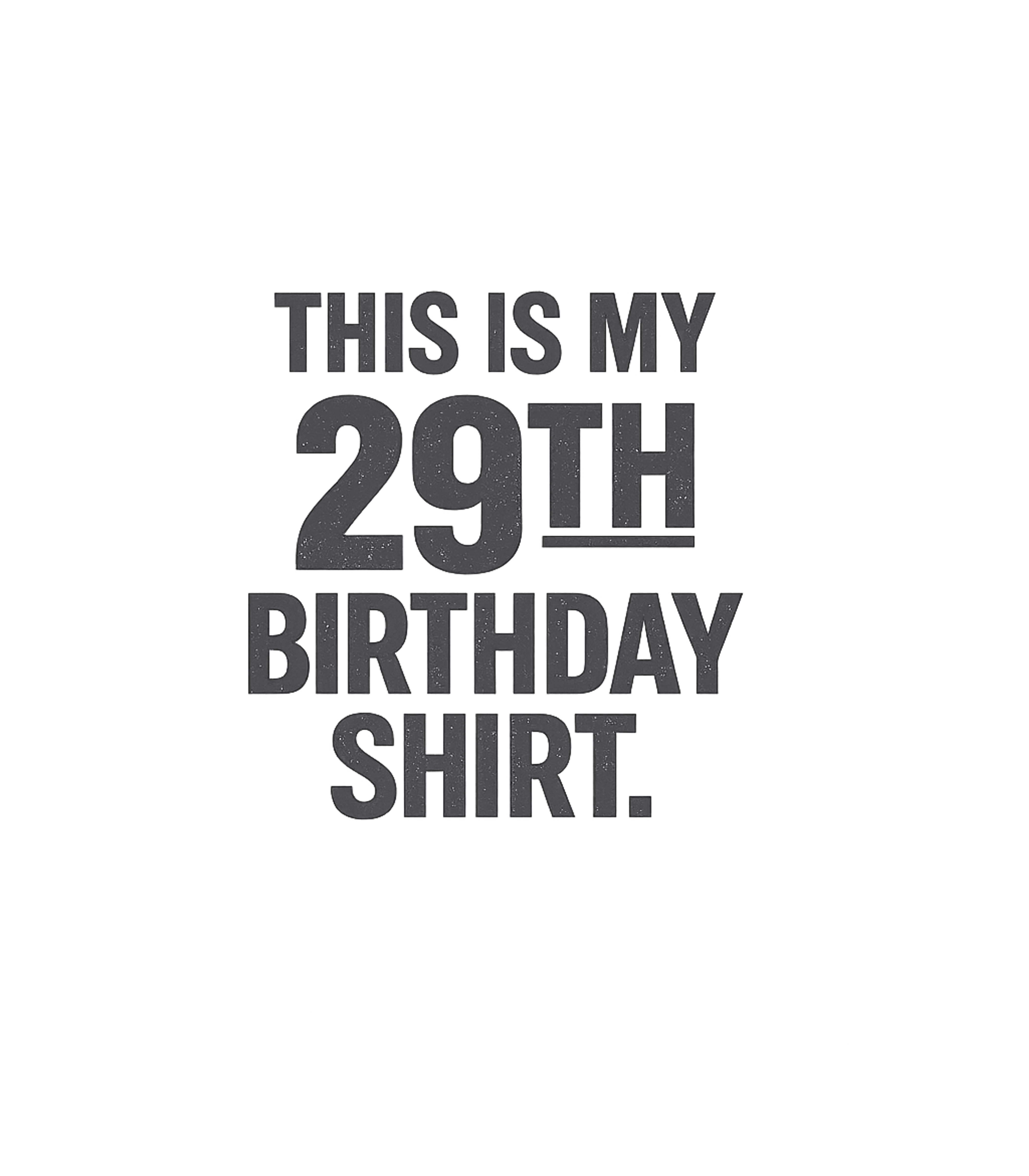 My 29th Birthday Shirt Birthdays Premium T-Shirt featuring Celebrate turning twenty-nine with this fun, bold birthday g – designed by Geoff Brown @ SunFrog My 29th Birthday Shirt Birthdays Premium T-Shirt featuring Celebrate turning twenty-nine with this fun, bold birthday g – designed by Geoff Brown @ SunFrog