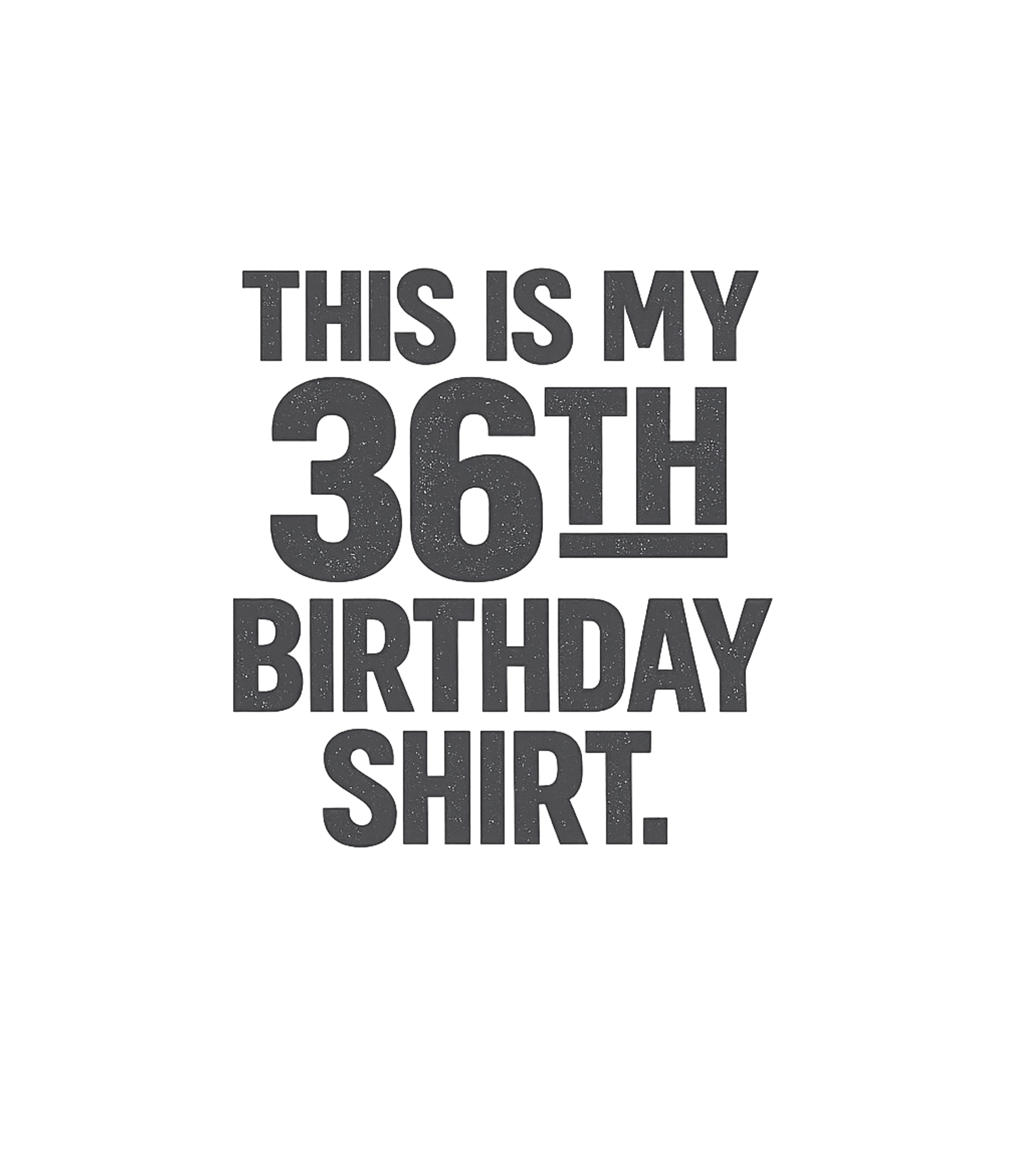 My 36th Birthday Shirt Birthdays Premium T-Shirt featuring Celebrate your 36th birthday with this fun and direct graphi – designed by Geoff Brown @ SunFrog My 36th Birthday Shirt Birthdays Premium T-Shirt featuring Celebrate your 36th birthday with this fun and direct graphi – designed by Geoff Brown @ SunFrog