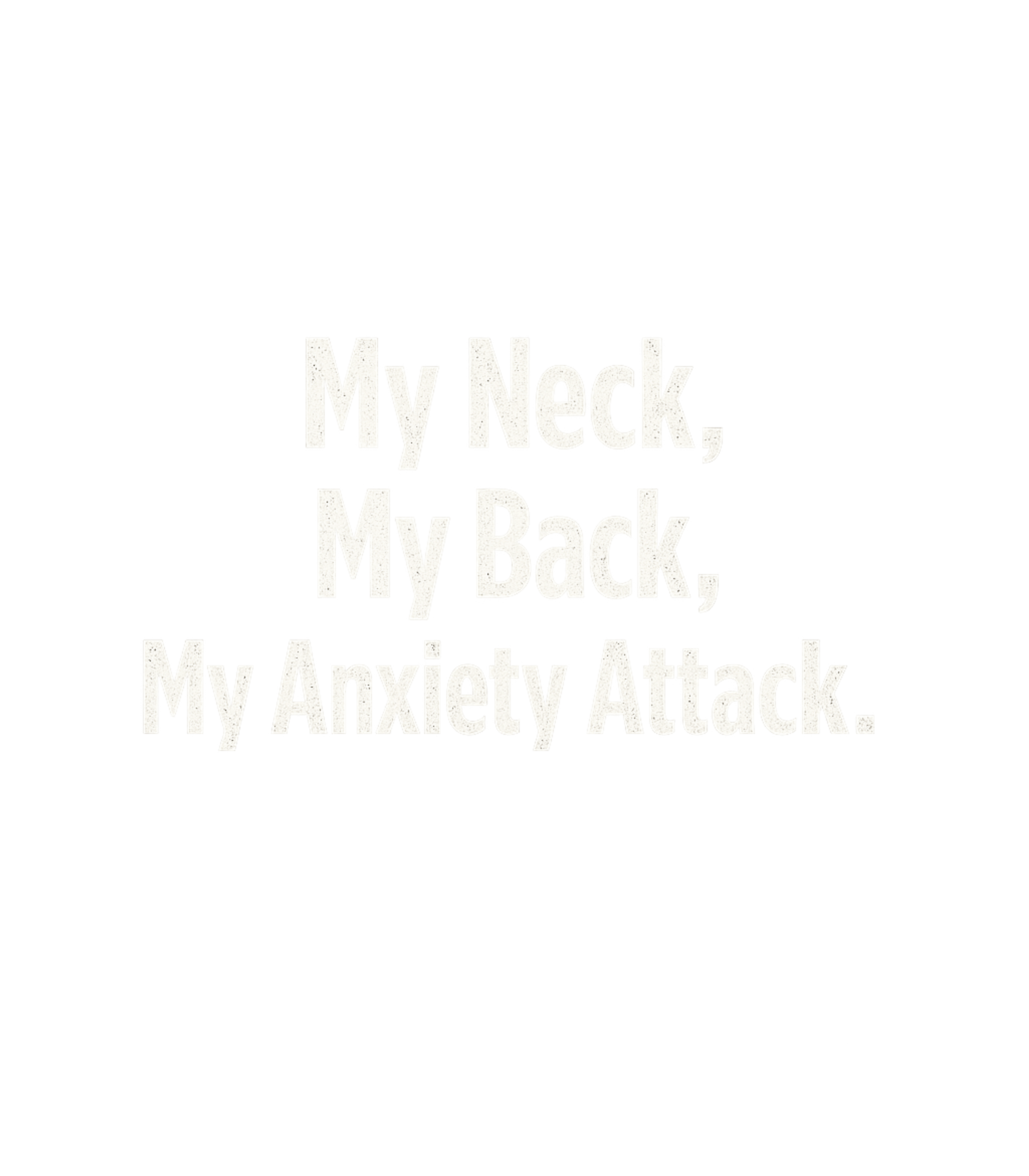 My Anxiety Attack Sarcasm Premium T-Shirt featuring This humorous design candidly combines common physical pains – designed by Geoff Brown @ SunFrog My Anxiety Attack Sarcasm Premium T-Shirt featuring This humorous design candidly combines common physical pains – designed by Geoff Brown @ SunFrog