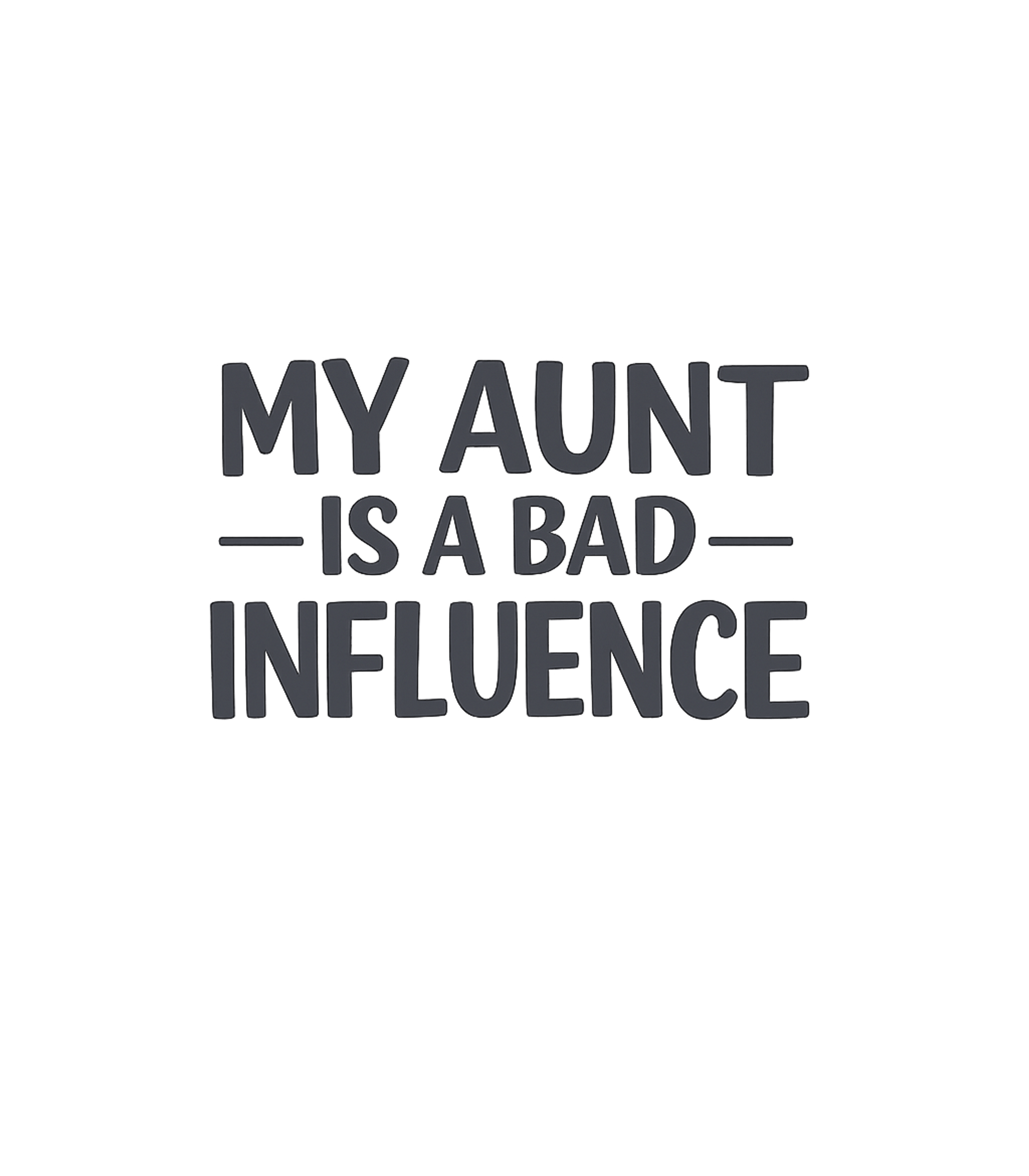 My Aunt Is A Bad Influence Funny T-Shirt Graphic Premium T-Shirt featuring Generated via Design Mixer – designed by Geoff Brown @ SunFrog My Aunt Is A Bad Influence Funny T-Shirt Graphic Premium T-Shirt featuring Generated via Design Mixer – designed by Geoff Brown @ SunFrog