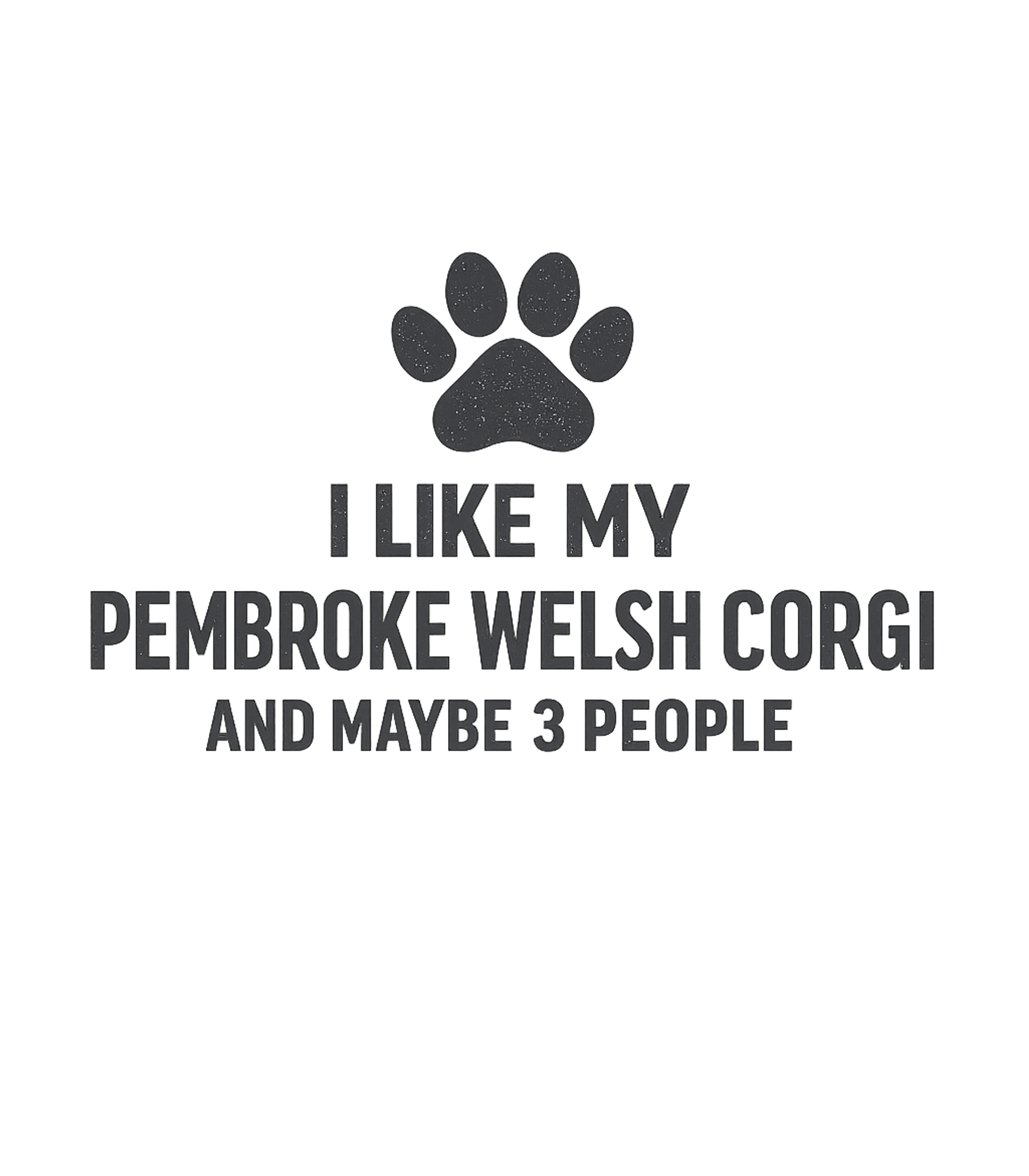 My Corgi And 3 People Dogs Premium T-Shirt featuring Show your affection for your Pembroke Welsh Corgi (and maybe – designed by Geoff Brown @ SunFrog My Corgi And 3 People Dogs Premium T-Shirt featuring Show your affection for your Pembroke Welsh Corgi (and maybe – designed by Geoff Brown @ SunFrog