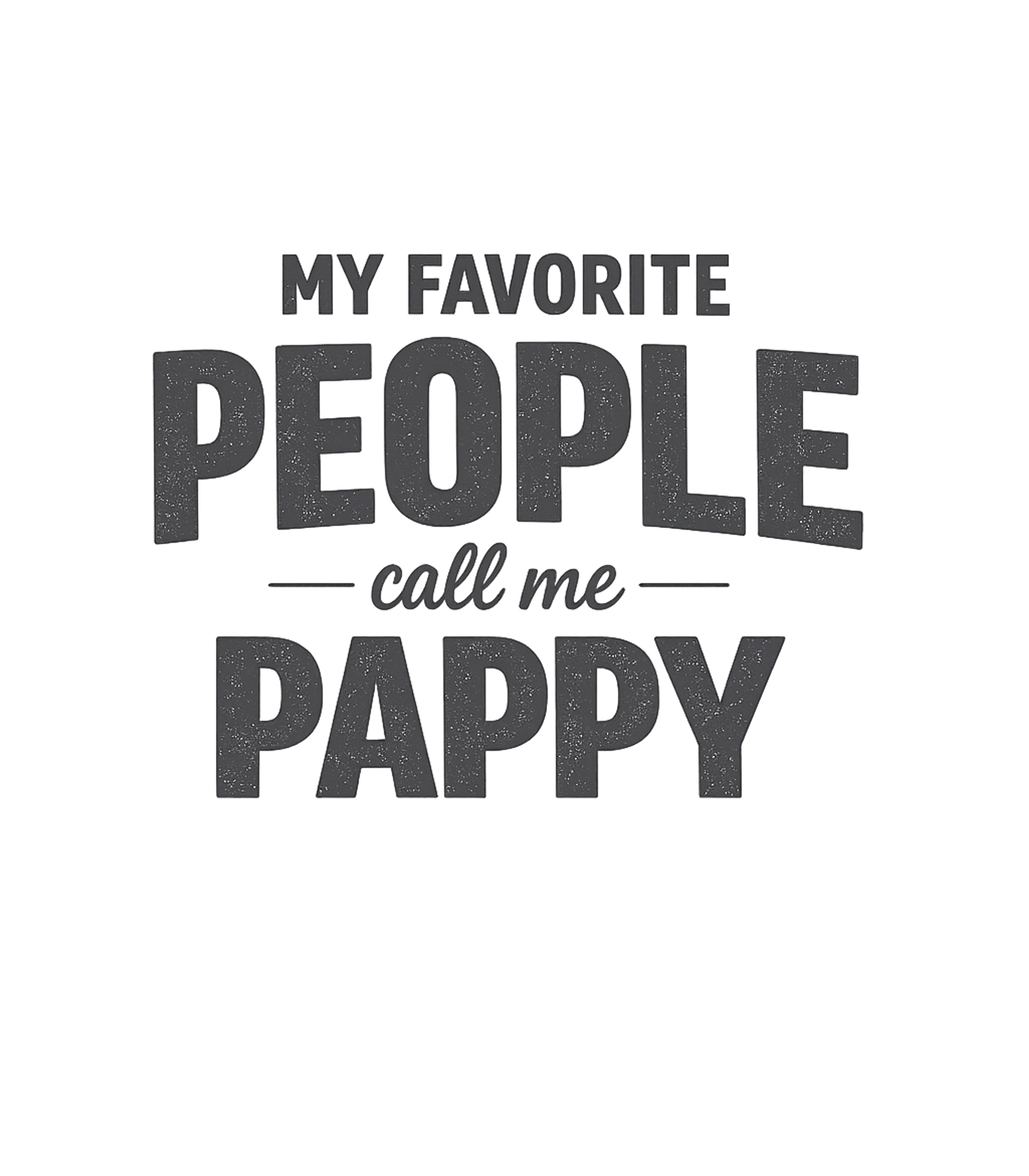 My Favorite Pappy Grandpa Premium T-Shirt featuring Show your love for the special grandfather in your life with – designed by Geoff Brown @ SunFrog My Favorite Pappy Grandpa Premium T-Shirt featuring Show your love for the special grandfather in your life with – designed by Geoff Brown @ SunFrog