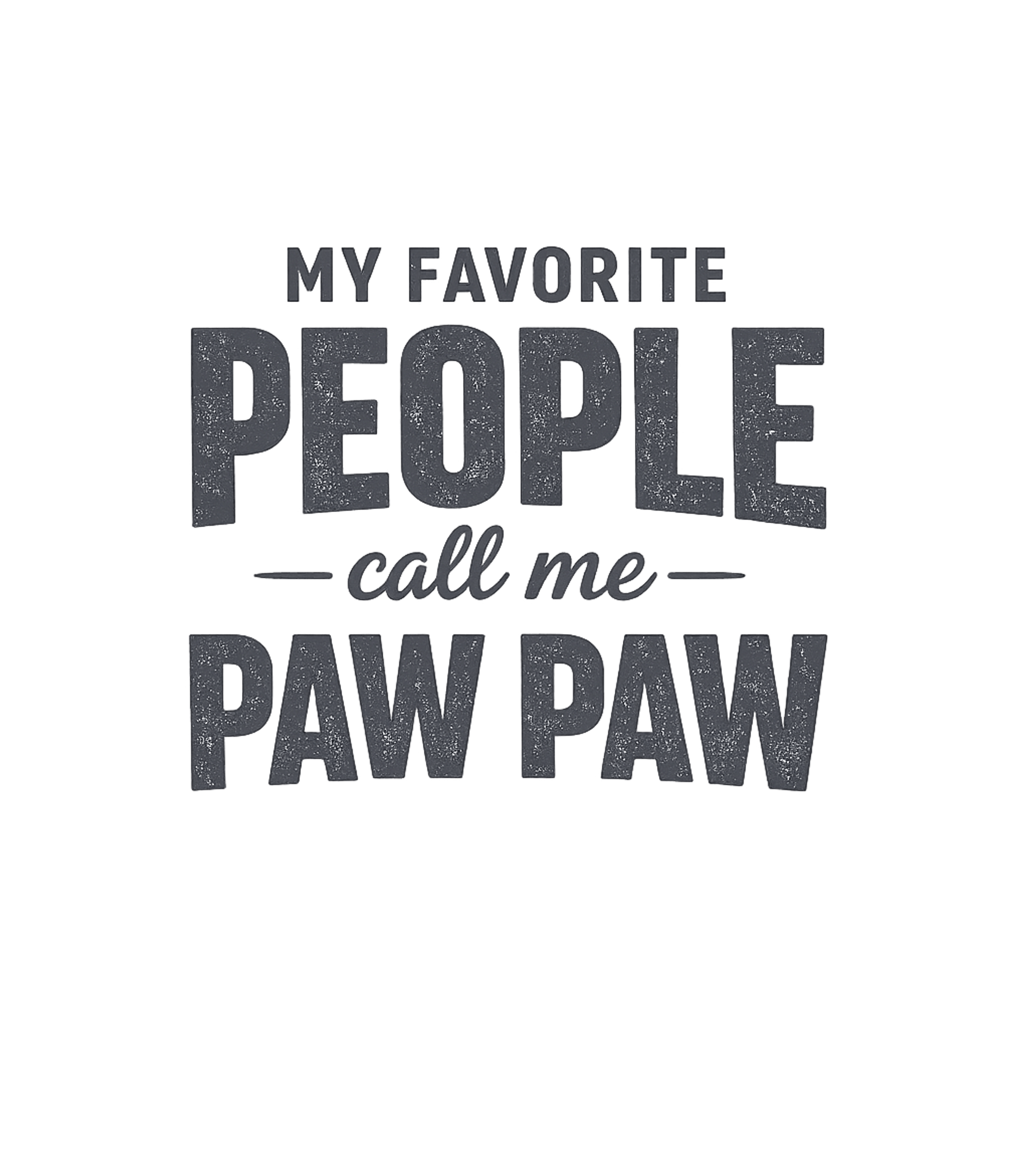 My Favorite Paw Paw Grandpa Premium T-Shirt featuring Show your appreciation for the best grandfather with this he – designed by Geoff Brown @ SunFrog My Favorite Paw Paw Grandpa Premium T-Shirt featuring Show your appreciation for the best grandfather with this he – designed by Geoff Brown @ SunFrog