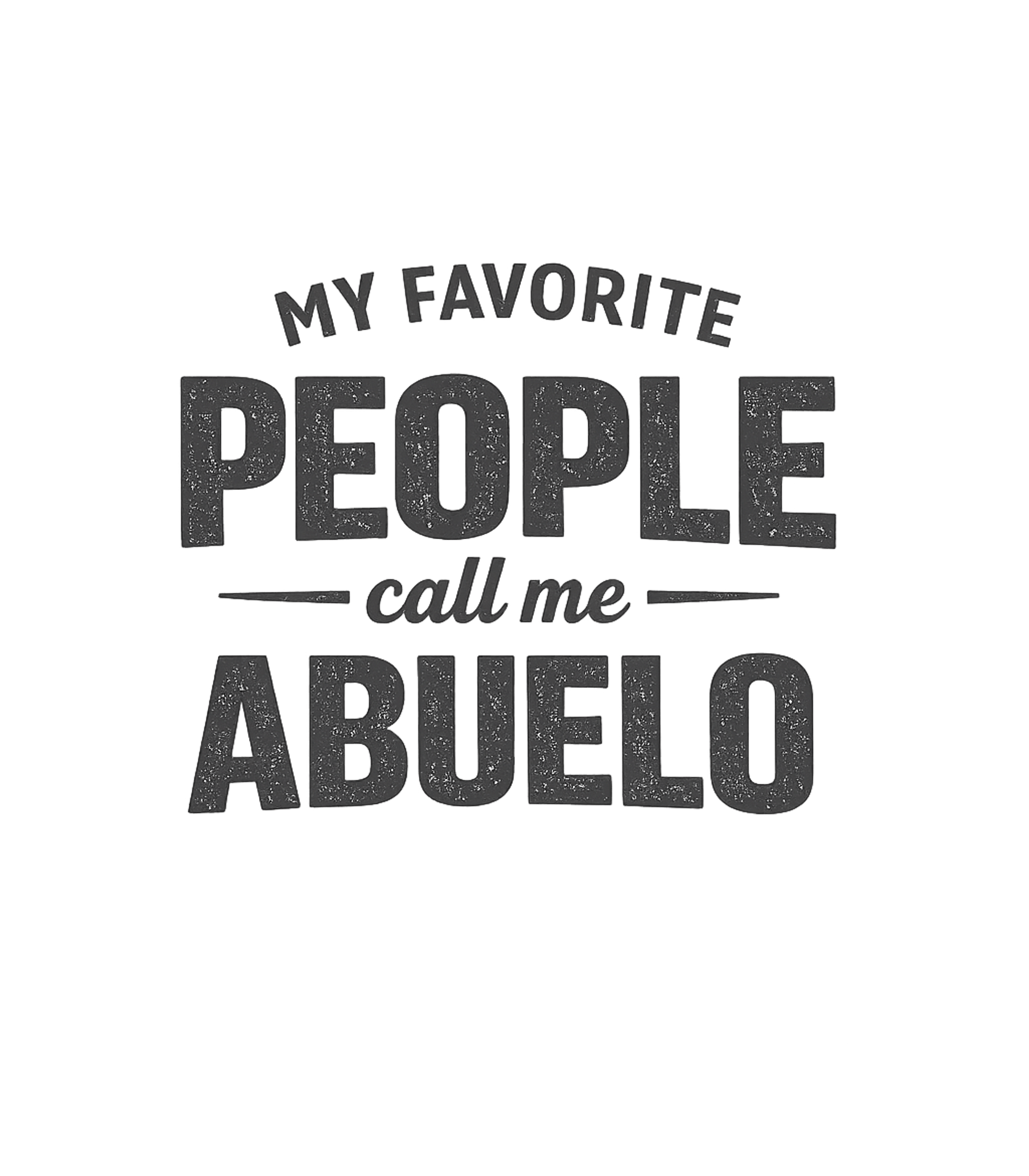 My Favorite People Abuelo Grandpa Premium T-Shirt featuring Show your love and pride for your grandchildren with this 'M – designed by Geoff Brown @ SunFrog My Favorite People Abuelo Grandpa Premium T-Shirt featuring Show your love and pride for your grandchildren with this 'M – designed by Geoff Brown @ SunFrog