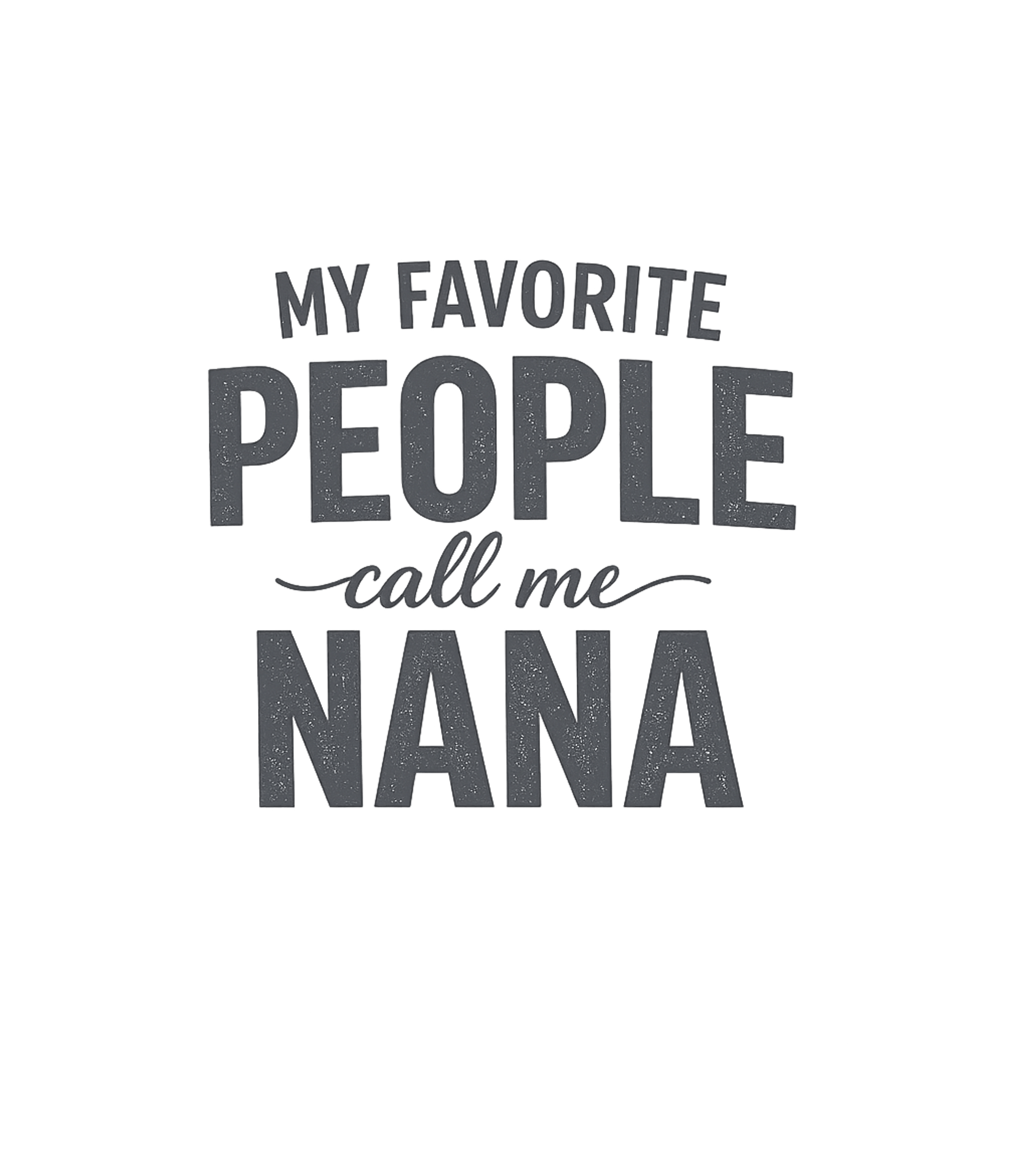 My Favorite People Nana Grandma Premium T-Shirt featuring Celebrate the special bond with a grandmother with this hear – designed by Geoff Brown @ SunFrog My Favorite People Nana Grandma Premium T-Shirt featuring Celebrate the special bond with a grandmother with this hear – designed by Geoff Brown @ SunFrog