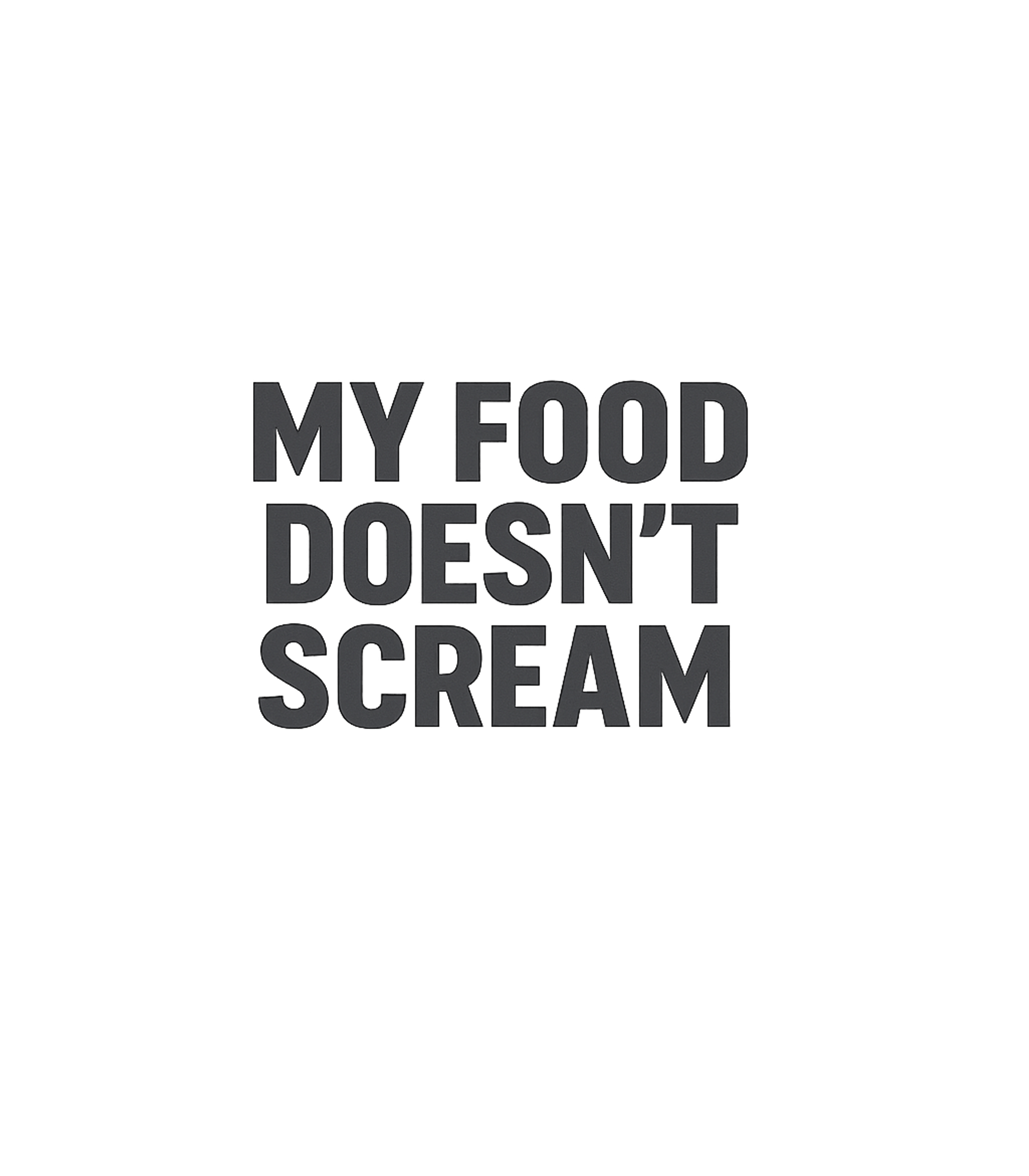 My Food Doesn't Scream Farm Animals Premium T-Shirt featuring Make a powerful statement with this direct and minimalist de – designed by Geoff Brown @ SunFrog My Food Doesn't Scream Farm Animals Premium T-Shirt featuring Make a powerful statement with this direct and minimalist de – designed by Geoff Brown @ SunFrog