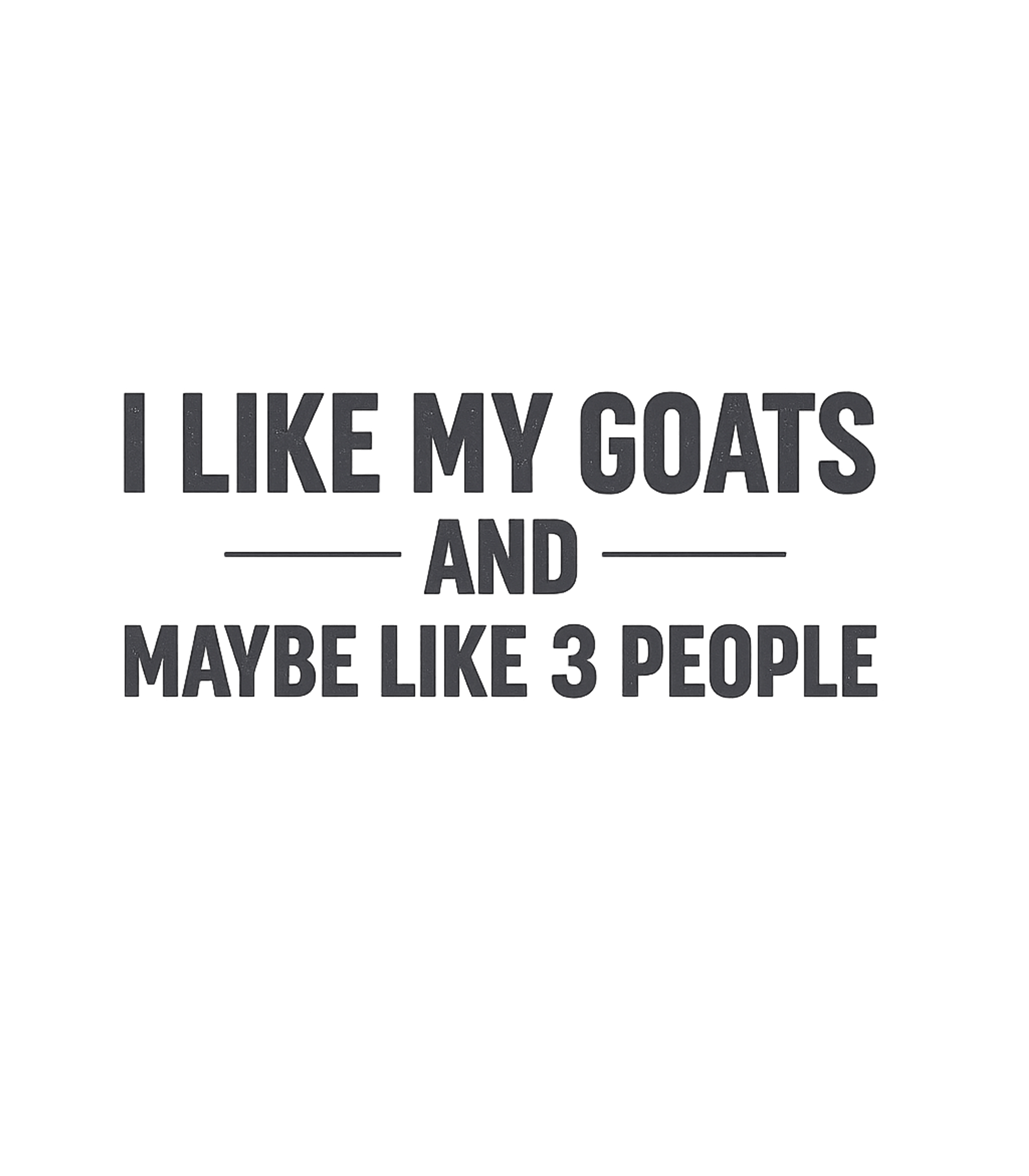 My Goats & 3 People Farm Animals Premium T-Shirt featuring Express your love for goats and your dry wit with this desig – designed by Geoff Brown @ SunFrog My Goats & 3 People Farm Animals Premium T-Shirt featuring Express your love for goats and your dry wit with this desig – designed by Geoff Brown @ SunFrog