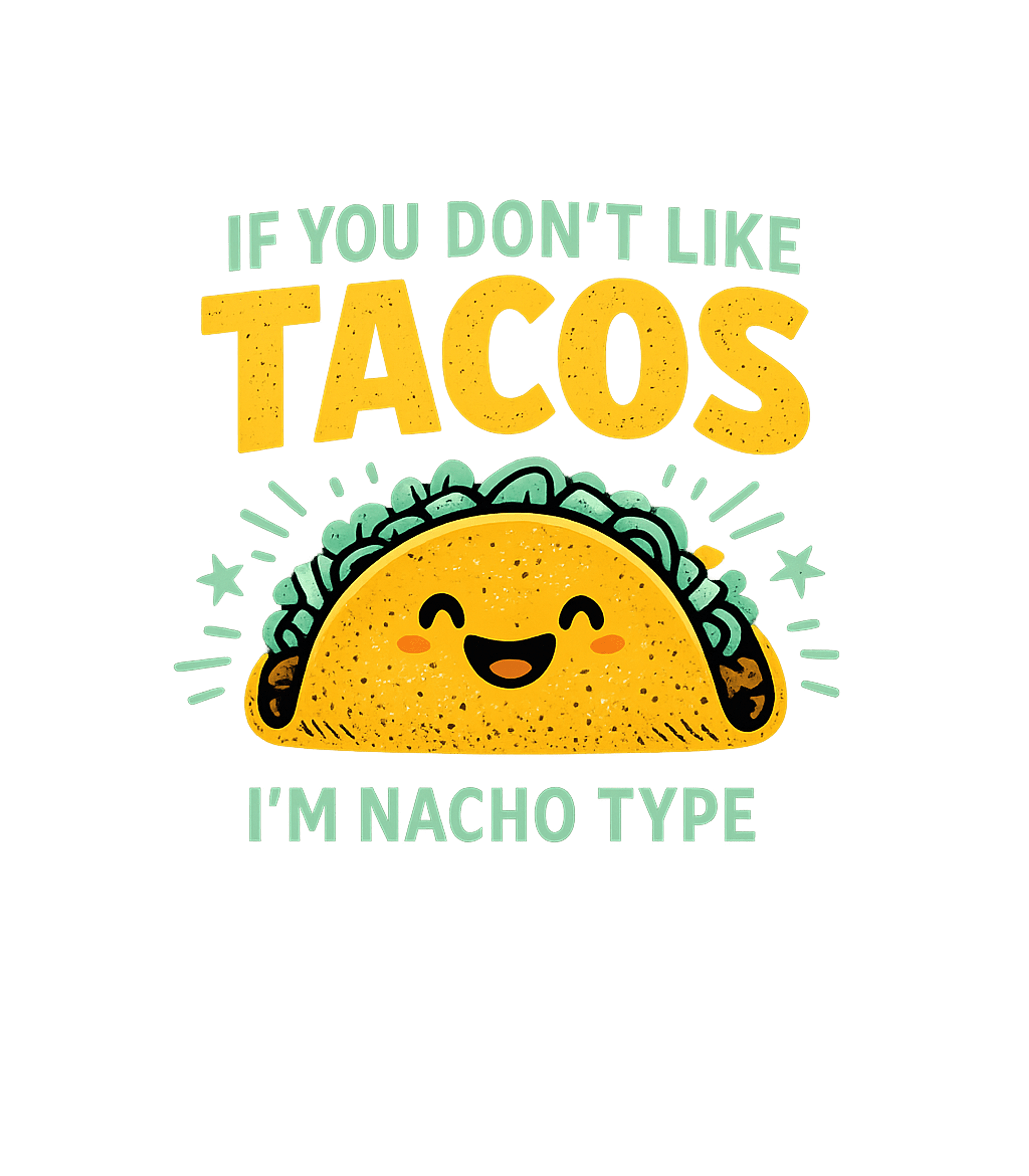 Nacho Type Taco Dad Jokes Premium T-Shirt featuring Show off your love for tacos and puns with this cute and fun – designed by Geoff Brown @ SunFrog Nacho Type Taco Dad Jokes Premium T-Shirt featuring Show off your love for tacos and puns with this cute and fun – designed by Geoff Brown @ SunFrog