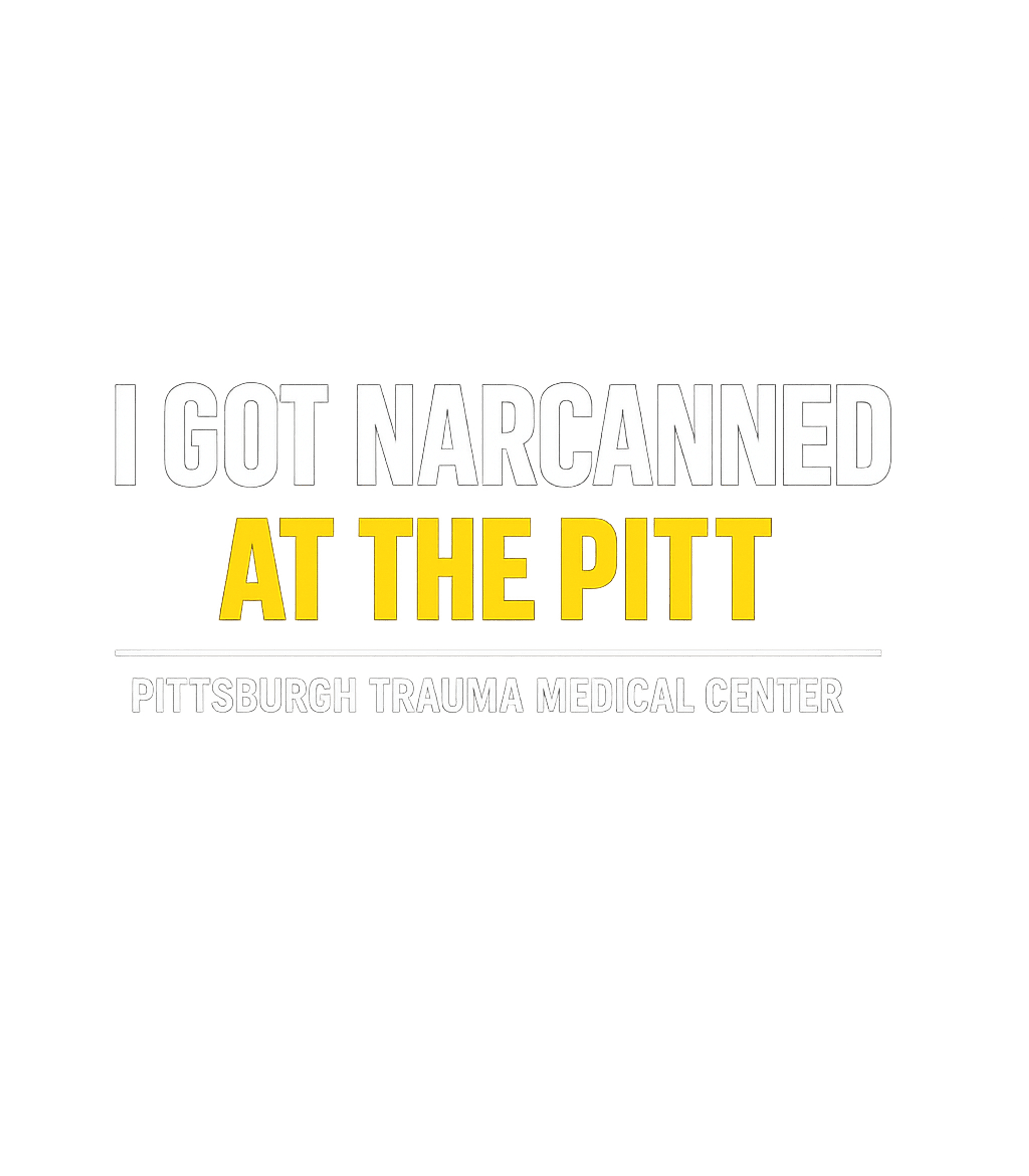 Narcaned At The Pitt Sarcasm Hooded Sweatshirt featuring Show your unique Pittsburgh pride with this bold graphic tee – designed by Geoff Brown @ SunFrog Narcaned At The Pitt Sarcasm Hooded Sweatshirt featuring Show your unique Pittsburgh pride with this bold graphic tee – designed by Geoff Brown @ SunFrog