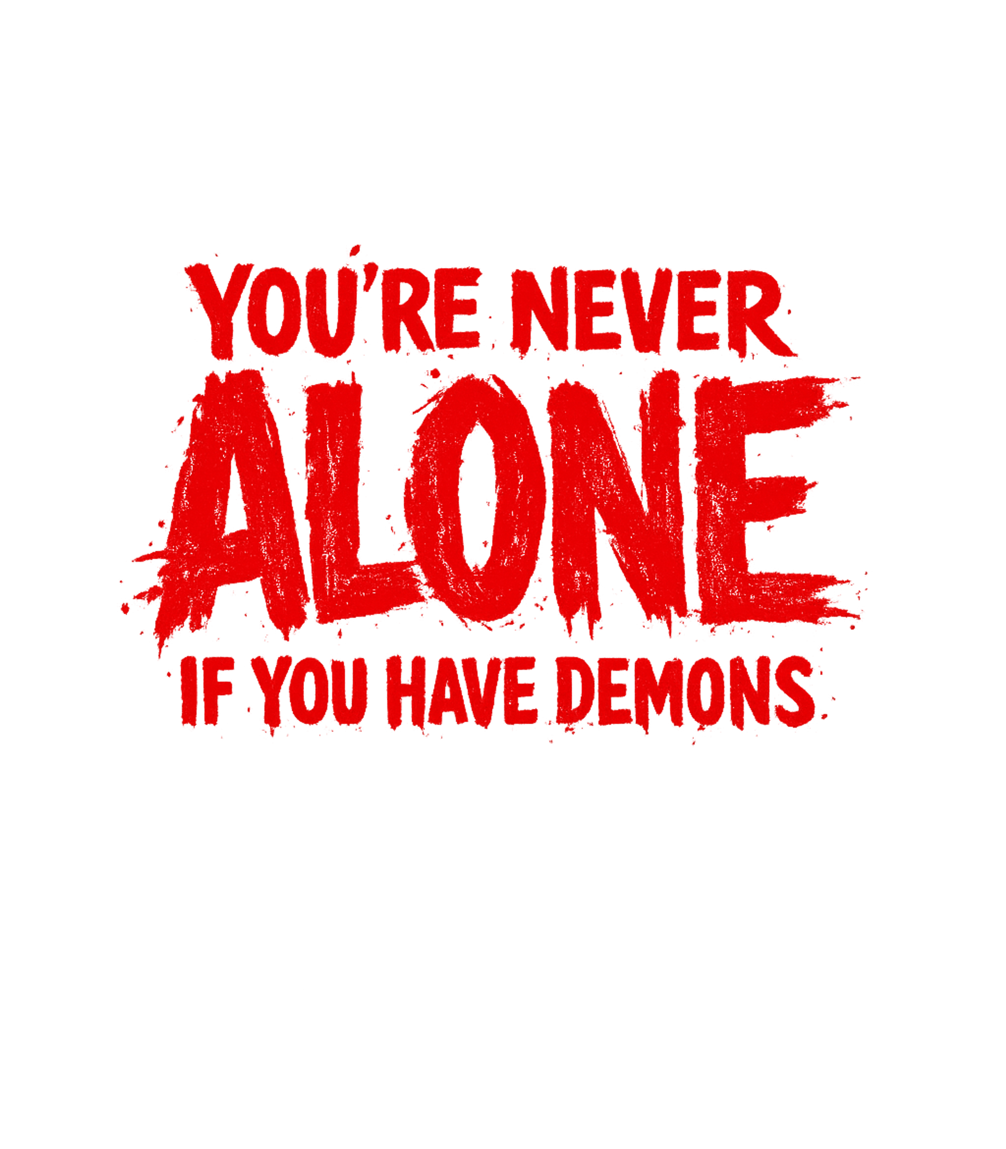 Never Alone Demons Sarcasm Premium T-Shirt featuring This dark humor design features distressed red text on a bla – designed by Geoff Brown @ SunFrog Never Alone Demons Sarcasm Premium T-Shirt featuring This dark humor design features distressed red text on a bla – designed by Geoff Brown @ SunFrog
