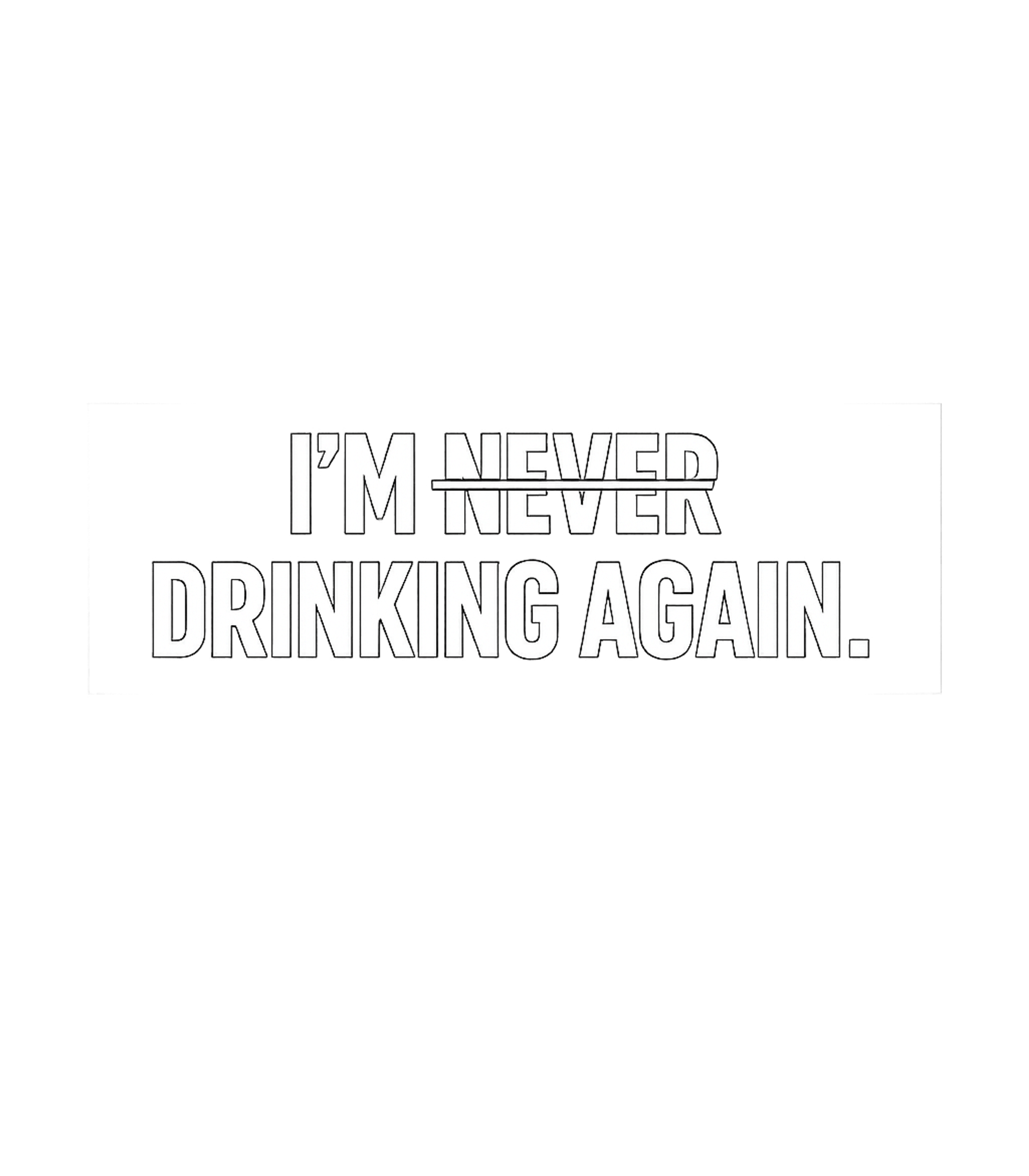 Never Drinking Again Sarcasm Crewneck Sweatshirt featuring This humorous design perfectly captures the common sentiment – designed by Geoff Brown @ SunFrog Never Drinking Again Sarcasm Crewneck Sweatshirt featuring This humorous design perfectly captures the common sentiment – designed by Geoff Brown @ SunFrog