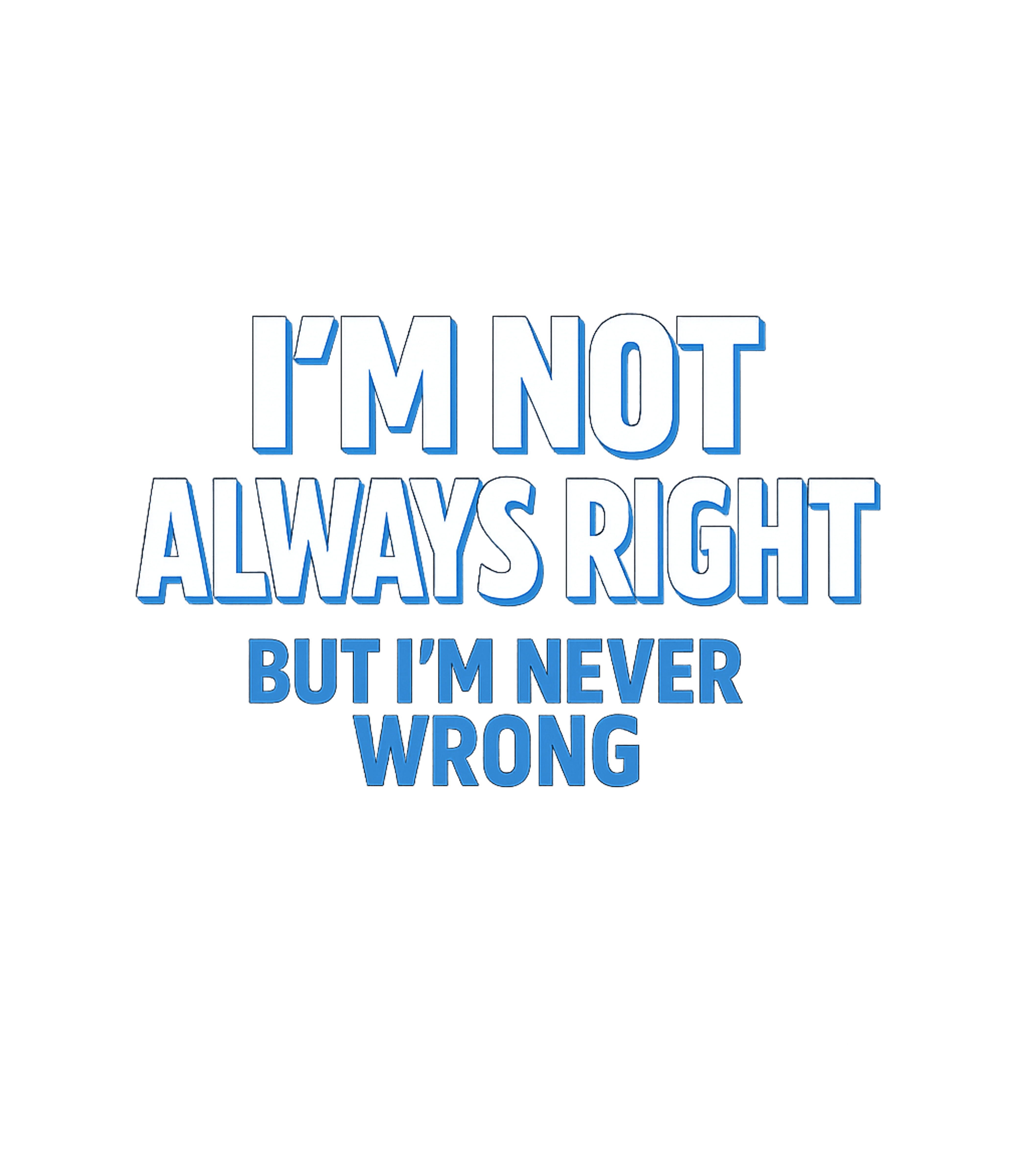 Never Wrong Always Right Sarcasm Premium T-Shirt featuring Express your confident and witty side with this bold typogra – designed by Geoff Brown @ SunFrog Never Wrong Always Right Sarcasm Premium T-Shirt featuring Express your confident and witty side with this bold typogra – designed by Geoff Brown @ SunFrog