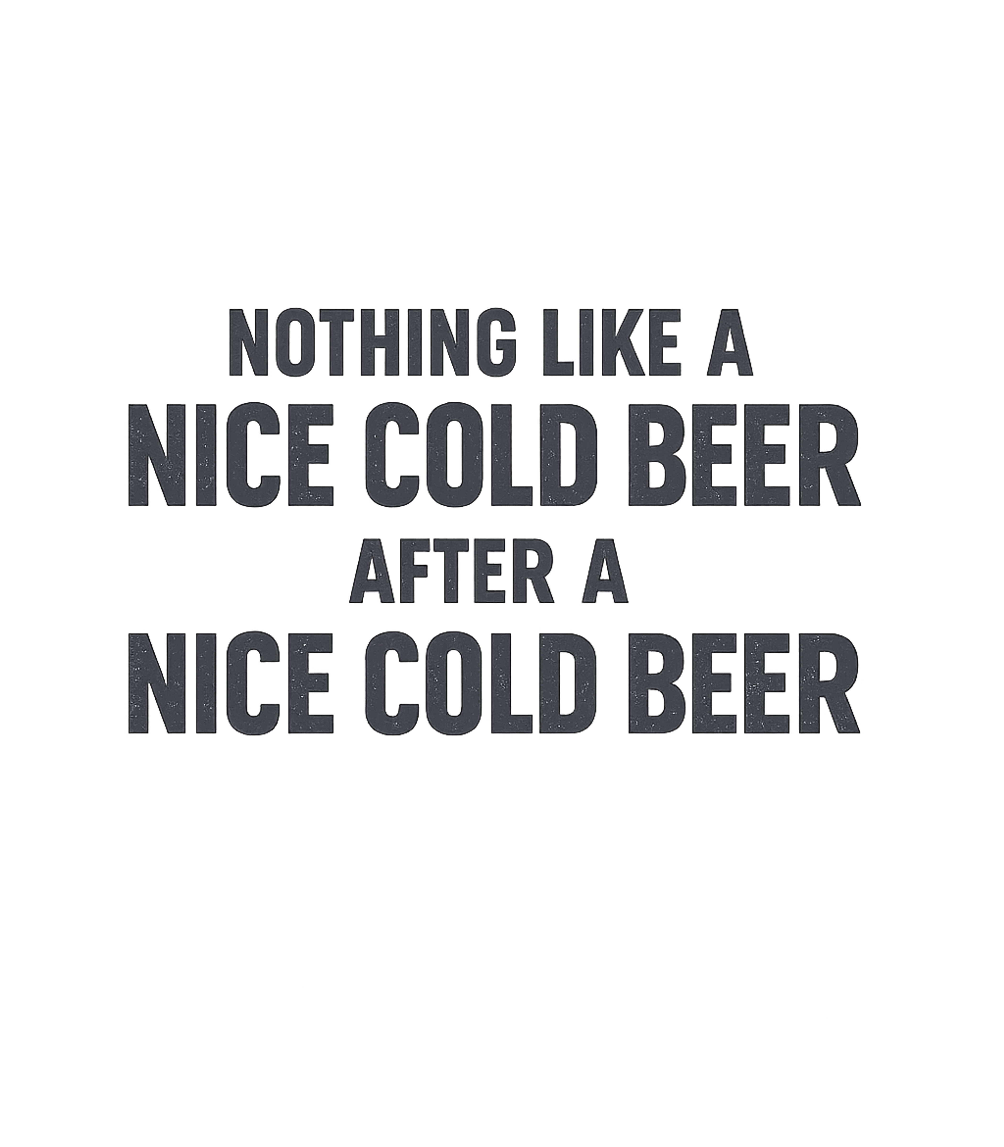 Nice Cold Beer Repeat Sarcasm Premium T-Shirt featuring This graphic tee features a classic phrase celebrating the j – designed by Geoff Brown @ SunFrog Nice Cold Beer Repeat Sarcasm Premium T-Shirt featuring This graphic tee features a classic phrase celebrating the j – designed by Geoff Brown @ SunFrog