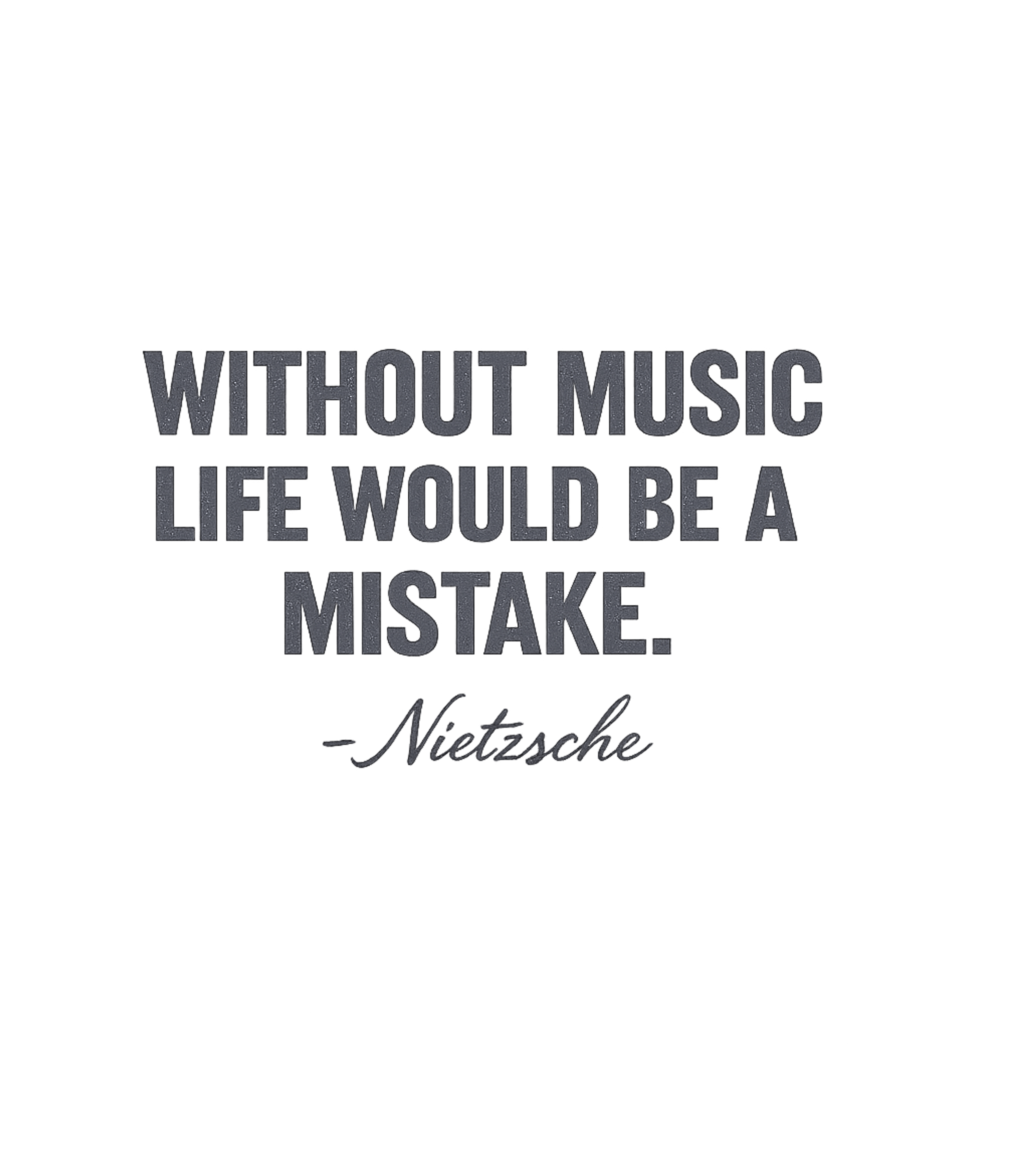 Nietzsche Music Quote Music Premium T-Shirt featuring Celebrate the profound impact of music with this iconic Frie – designed by Geoff Brown @ SunFrog Nietzsche Music Quote Music Premium T-Shirt featuring Celebrate the profound impact of music with this iconic Frie – designed by Geoff Brown @ SunFrog
