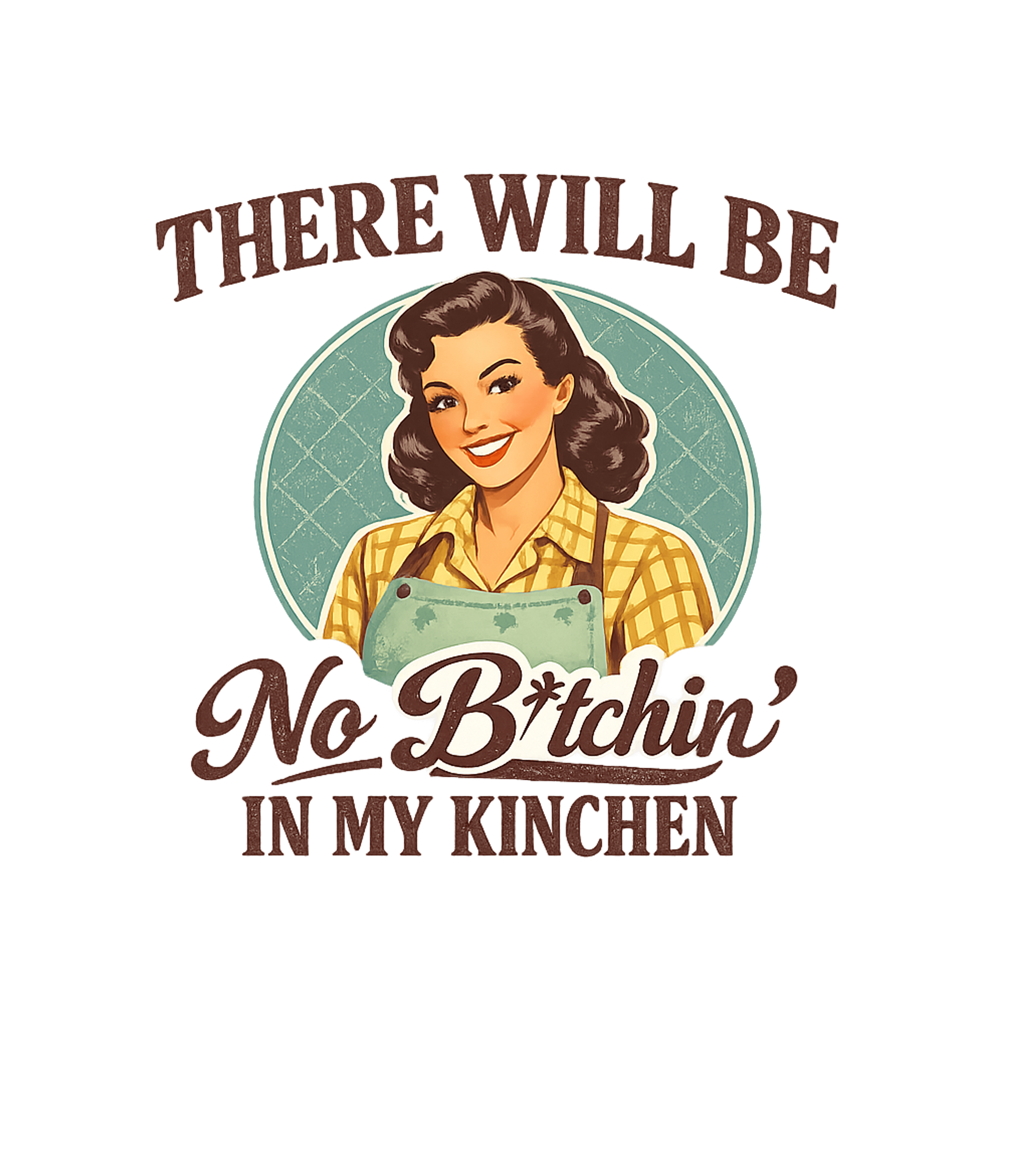 No B*tchin' Kinchen Sarcasm Premium T-Shirt featuring Embrace vintage charm with this humorous graphic featuring a – designed by Geoff Brown @ SunFrog No B*tchin' Kinchen Sarcasm Premium T-Shirt featuring Embrace vintage charm with this humorous graphic featuring a – designed by Geoff Brown @ SunFrog