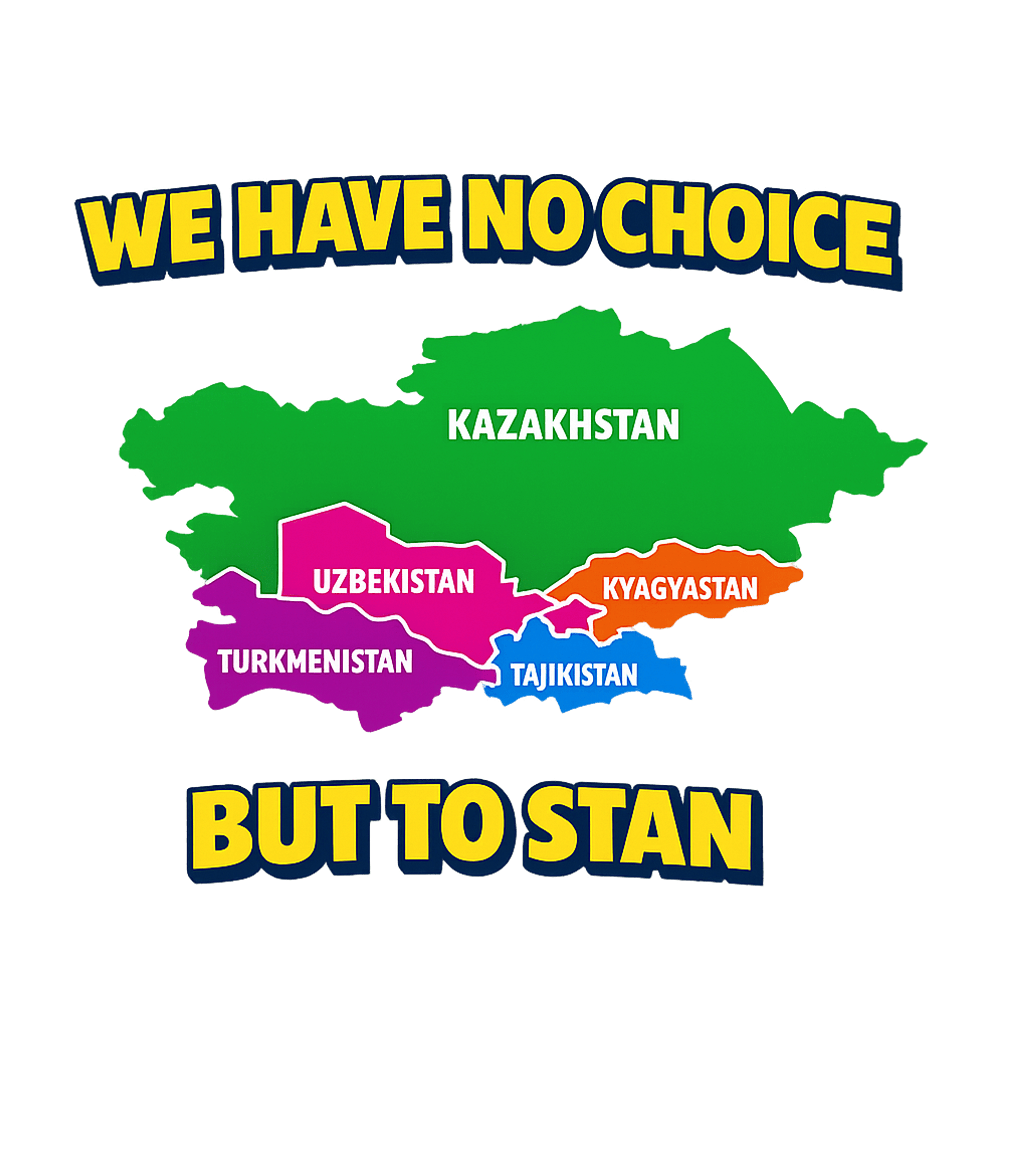 No Choice But To Stan Meme Humor Crewneck Sweatshirt featuring Show your love for Central Asian geography and modern intern – designed by Geoff Brown @ SunFrog No Choice But To Stan Meme Humor Crewneck Sweatshirt featuring Show your love for Central Asian geography and modern intern – designed by Geoff Brown @ SunFrog