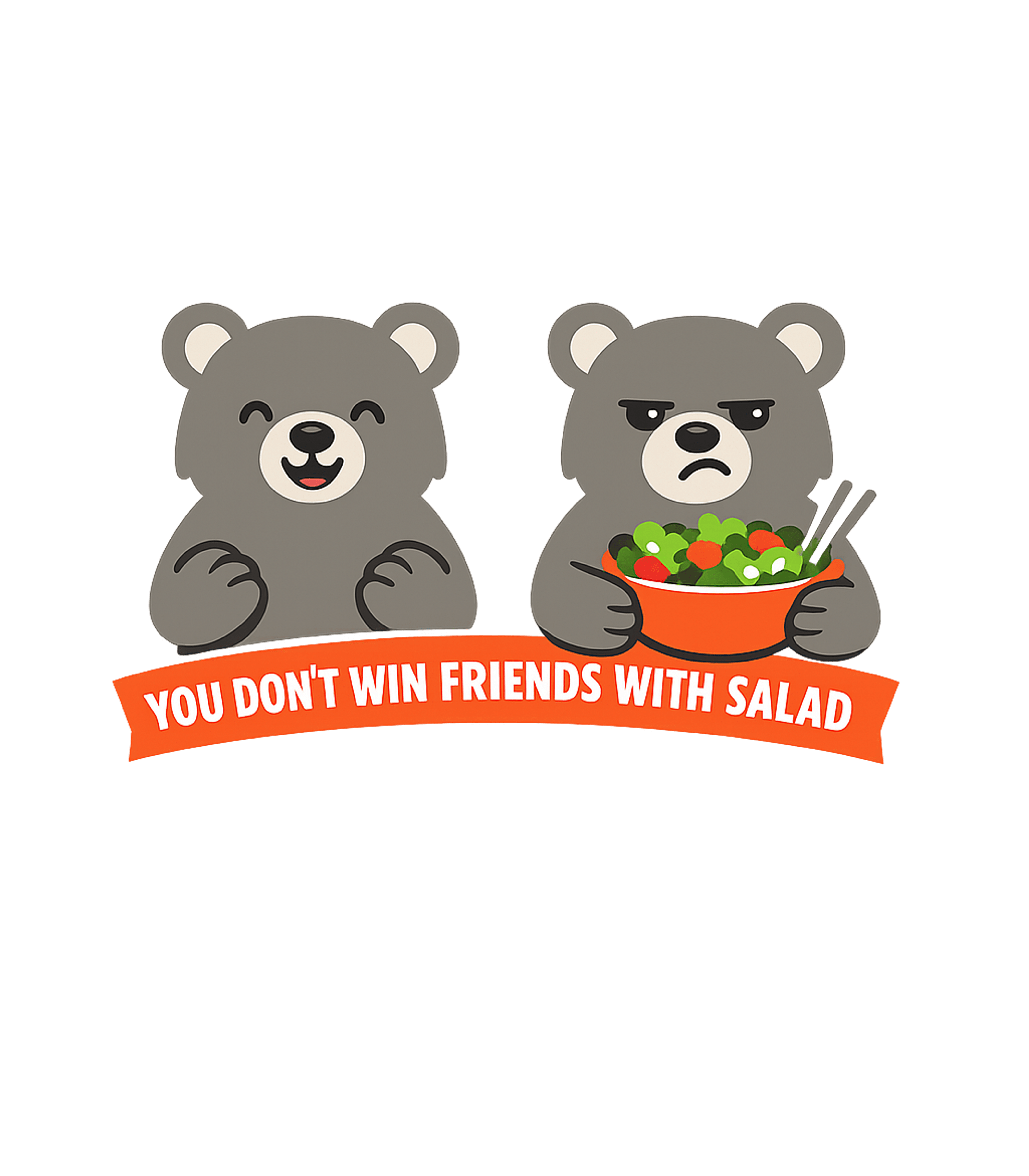No Friends With Salad Sarcasm Hooded Sweatshirt featuring This funny graphic tee features two adorable bears, one happ – designed by Geoff Brown @ SunFrog No Friends With Salad Sarcasm Hooded Sweatshirt featuring This funny graphic tee features two adorable bears, one happ – designed by Geoff Brown @ SunFrog