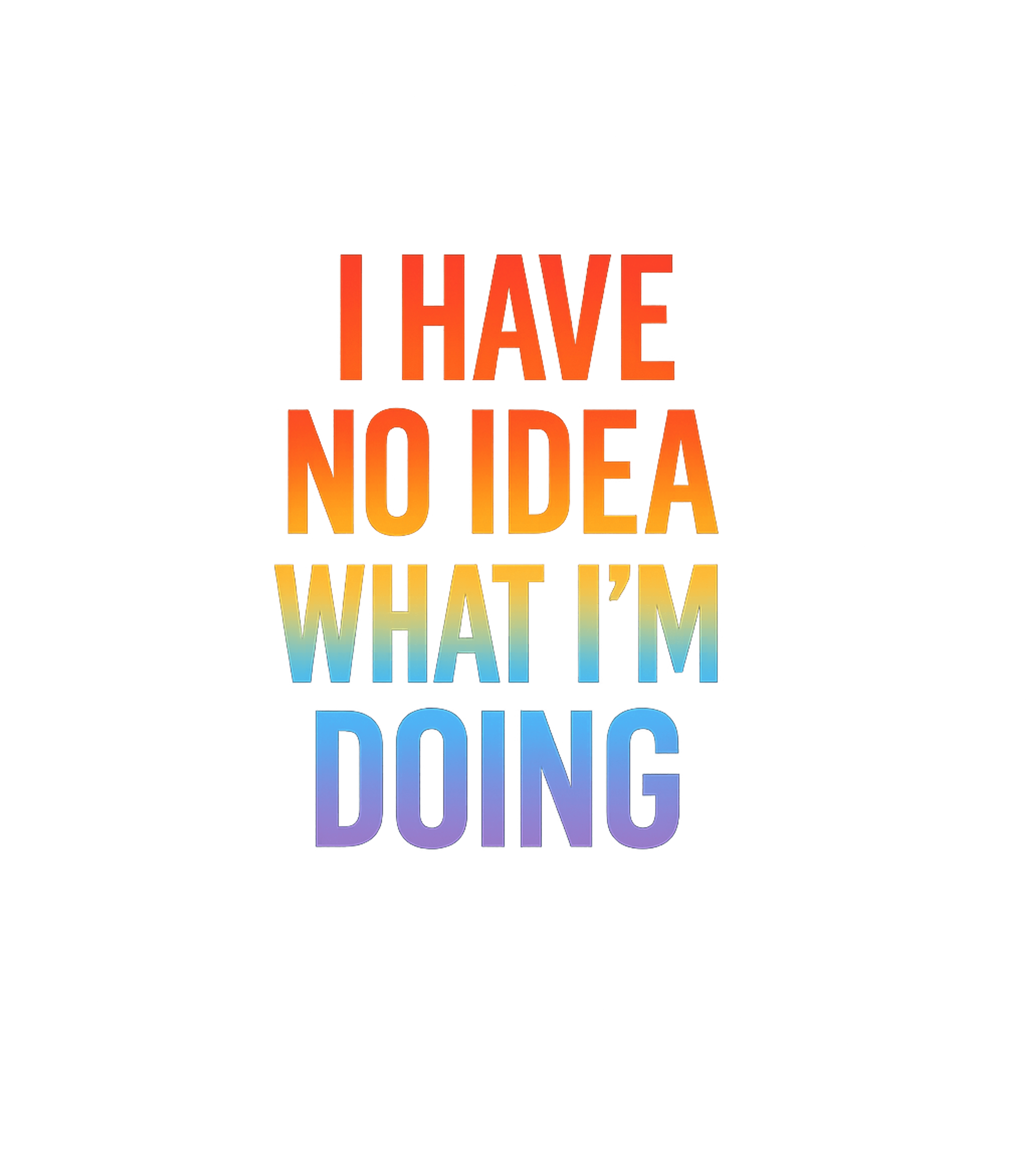 No Idea What I'm Doing Sarcasm Hooded Sweatshirt featuring Embrace the chaos of life with this fun gradient text tee – designed by Geoff Brown @ SunFrog No Idea What I'm Doing Sarcasm Hooded Sweatshirt featuring Embrace the chaos of life with this fun gradient text tee – designed by Geoff Brown @ SunFrog