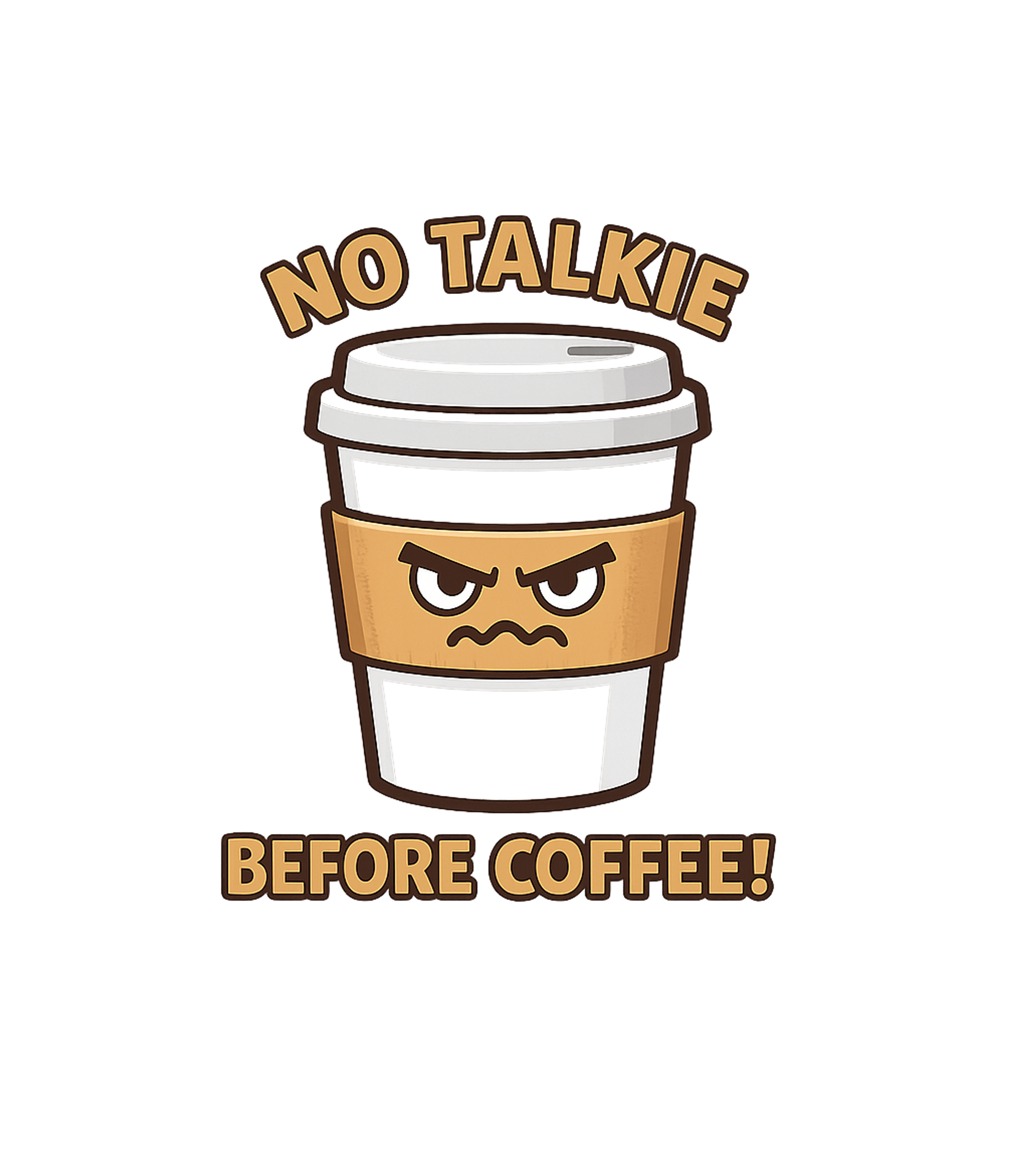No Talkie Before Coffee! Sarcasm Tank Top featuring This design features a grumpy coffee cup with the humorous p – designed by Geoff Brown @ SunFrog No Talkie Before Coffee! Sarcasm Tank Top featuring This design features a grumpy coffee cup with the humorous p – designed by Geoff Brown @ SunFrog