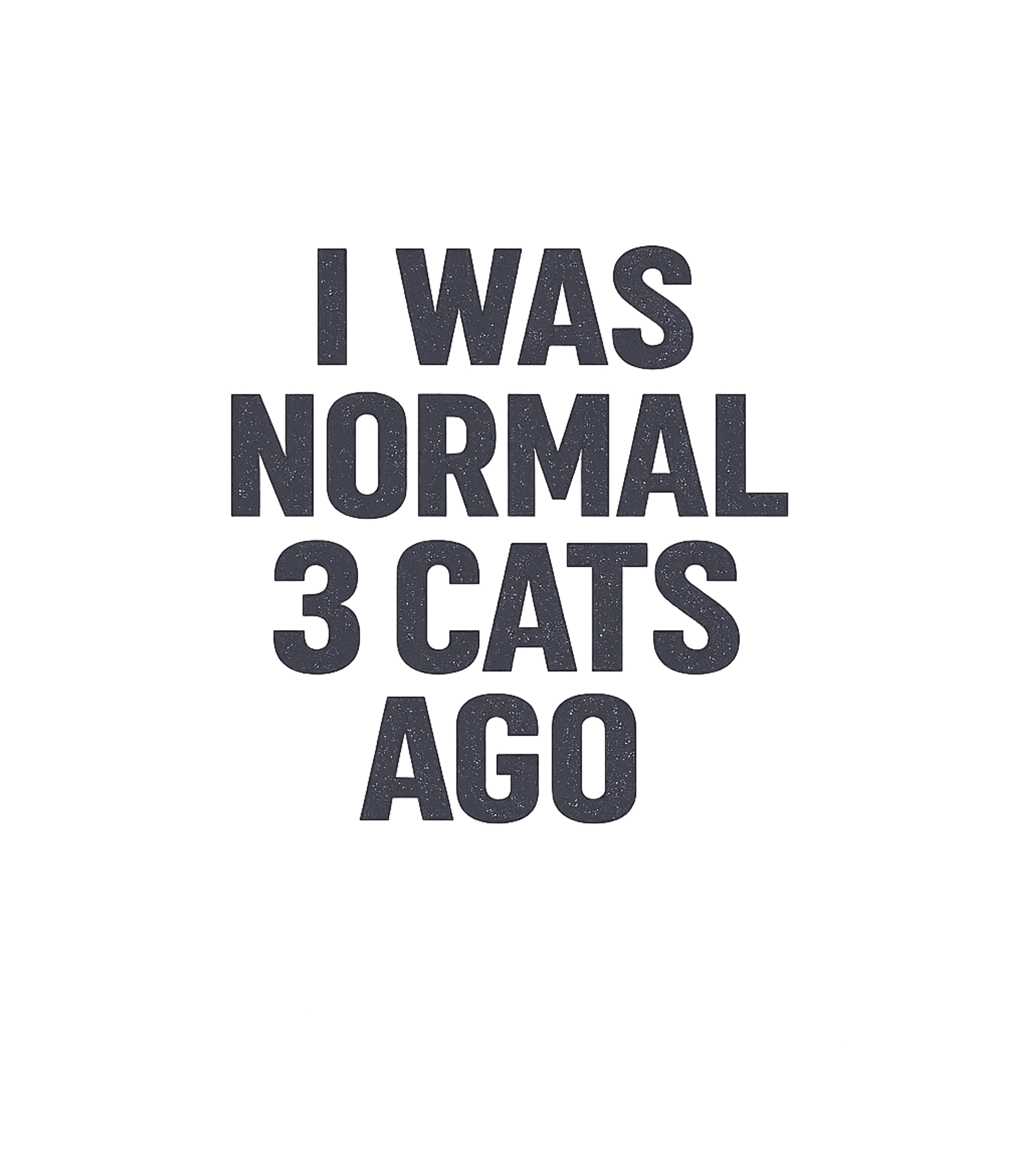 Normal 3 Cats Ago Cats Premium T-Shirt featuring Embrace the delightful chaos of multi-cat ownership with thi – designed by Geoff Brown @ SunFrog Normal 3 Cats Ago Cats Premium T-Shirt featuring Embrace the delightful chaos of multi-cat ownership with thi – designed by Geoff Brown @ SunFrog