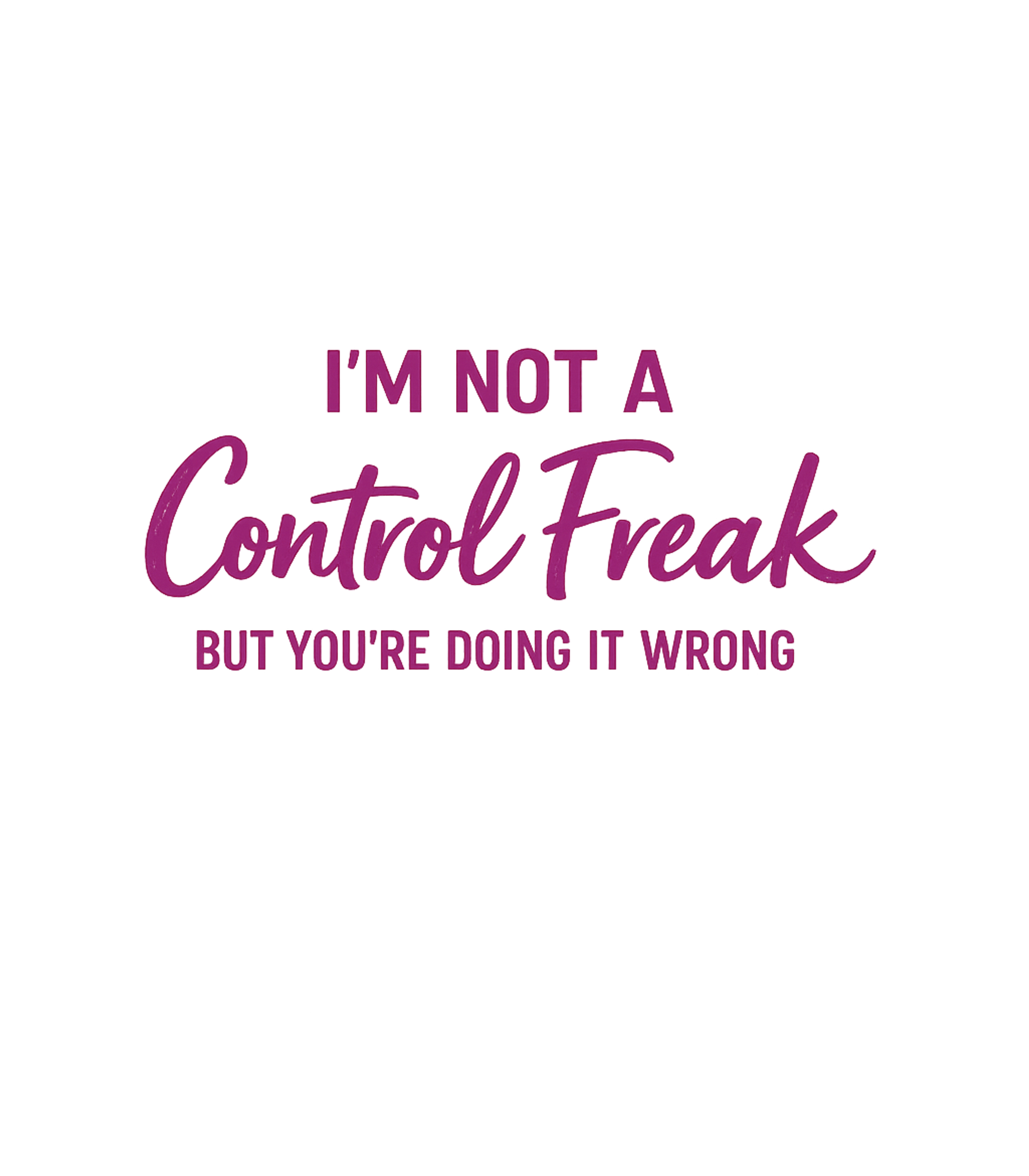Not A Control Freak Sarcasm Premium T-Shirt featuring This humorous design features a sarcastic quote for anyone w – designed by Geoff Brown @ SunFrog Not A Control Freak Sarcasm Premium T-Shirt featuring This humorous design features a sarcastic quote for anyone w – designed by Geoff Brown @ SunFrog