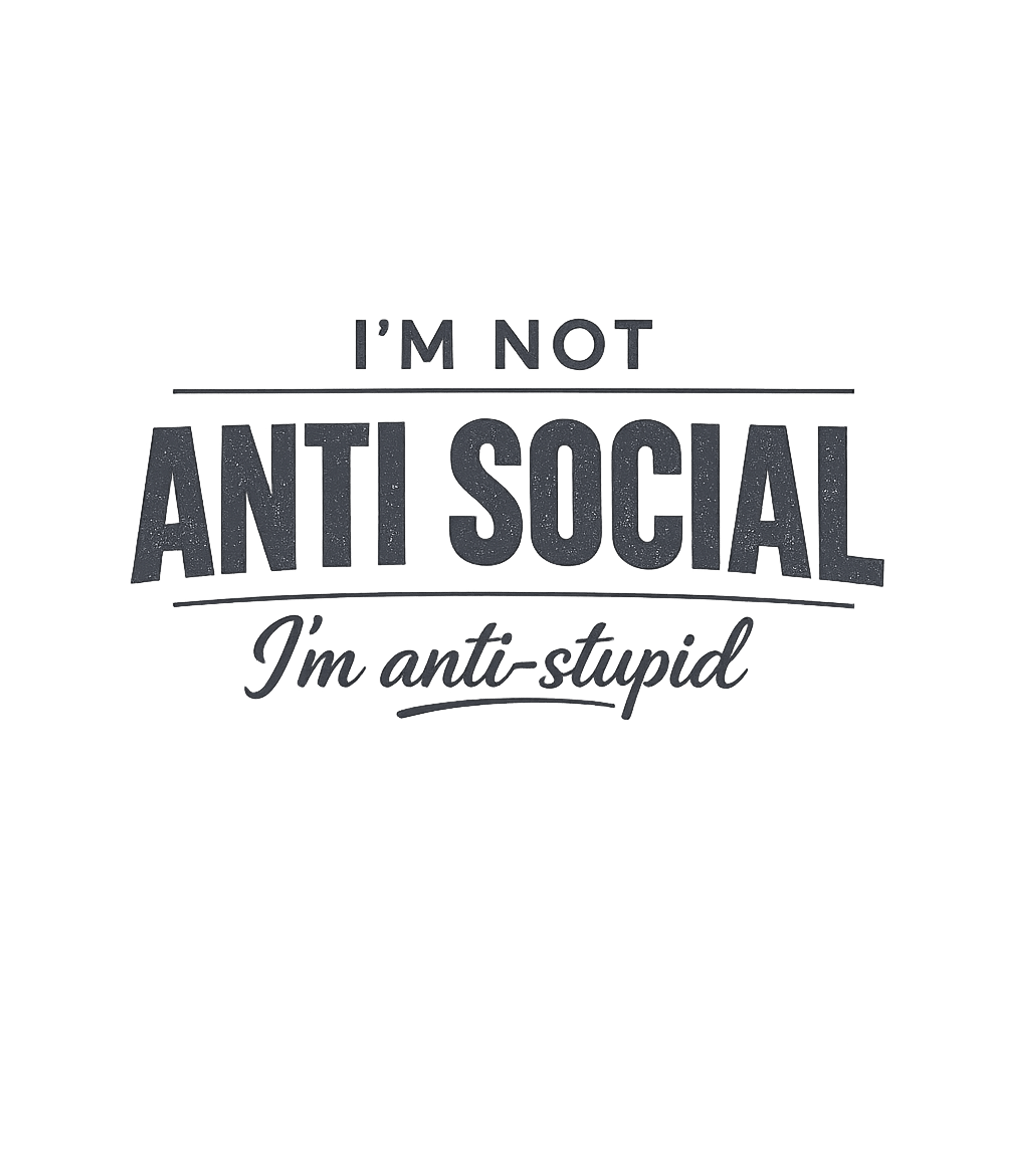 Not Anti Social Anti-Stupid Sarcasm Premium T-Shirt featuring Express your witty side with this graphic featuring a bold, – designed by Geoff Brown @ SunFrog Not Anti Social Anti-Stupid Sarcasm Premium T-Shirt featuring Express your witty side with this graphic featuring a bold, – designed by Geoff Brown @ SunFrog