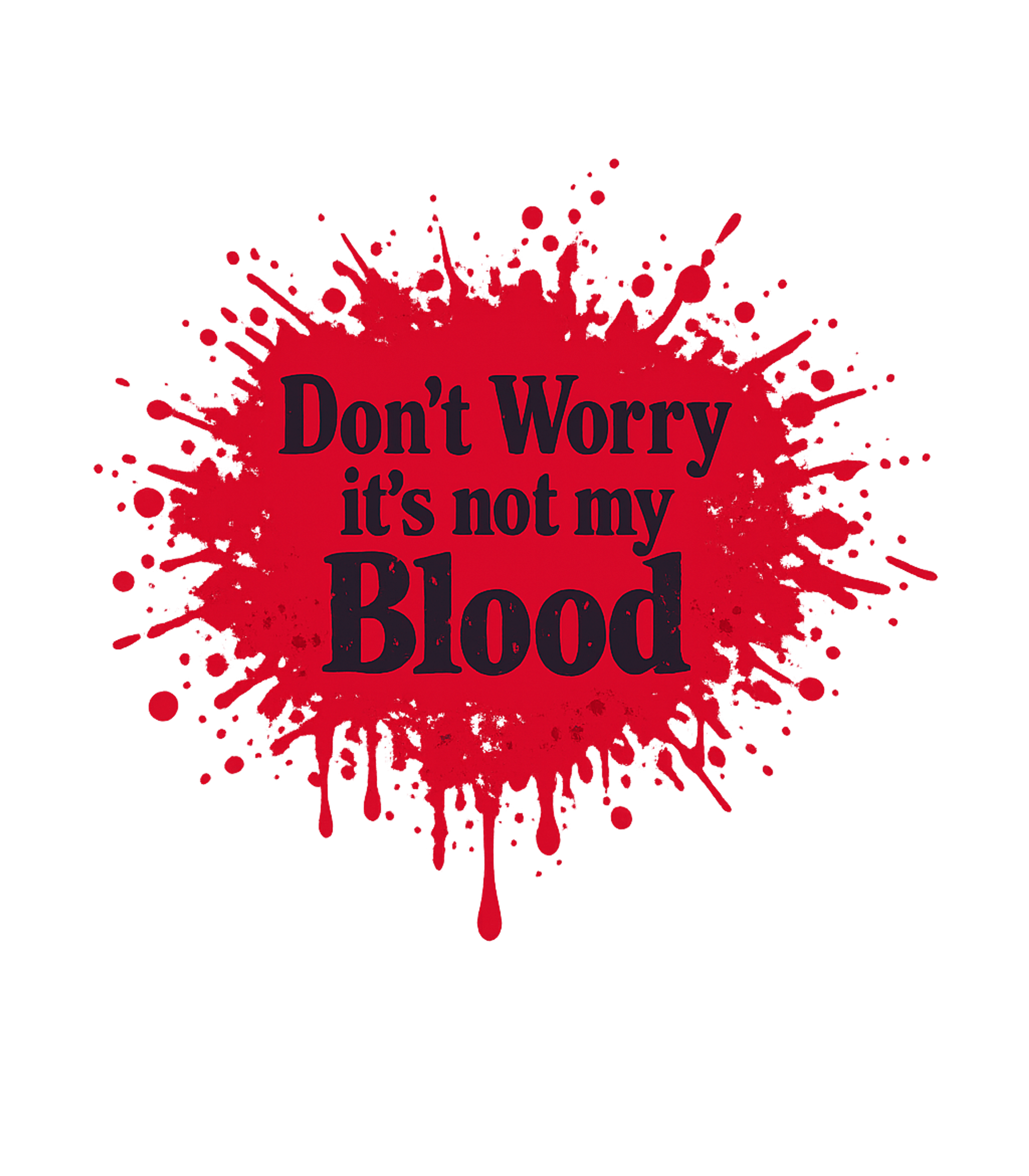 Not My Blood Sarcasm Crewneck Sweatshirt featuring Unleash your dark sense of humor with this graphic tee featu – designed by Geoff Brown @ SunFrog Not My Blood Sarcasm Crewneck Sweatshirt featuring Unleash your dark sense of humor with this graphic tee featu – designed by Geoff Brown @ SunFrog