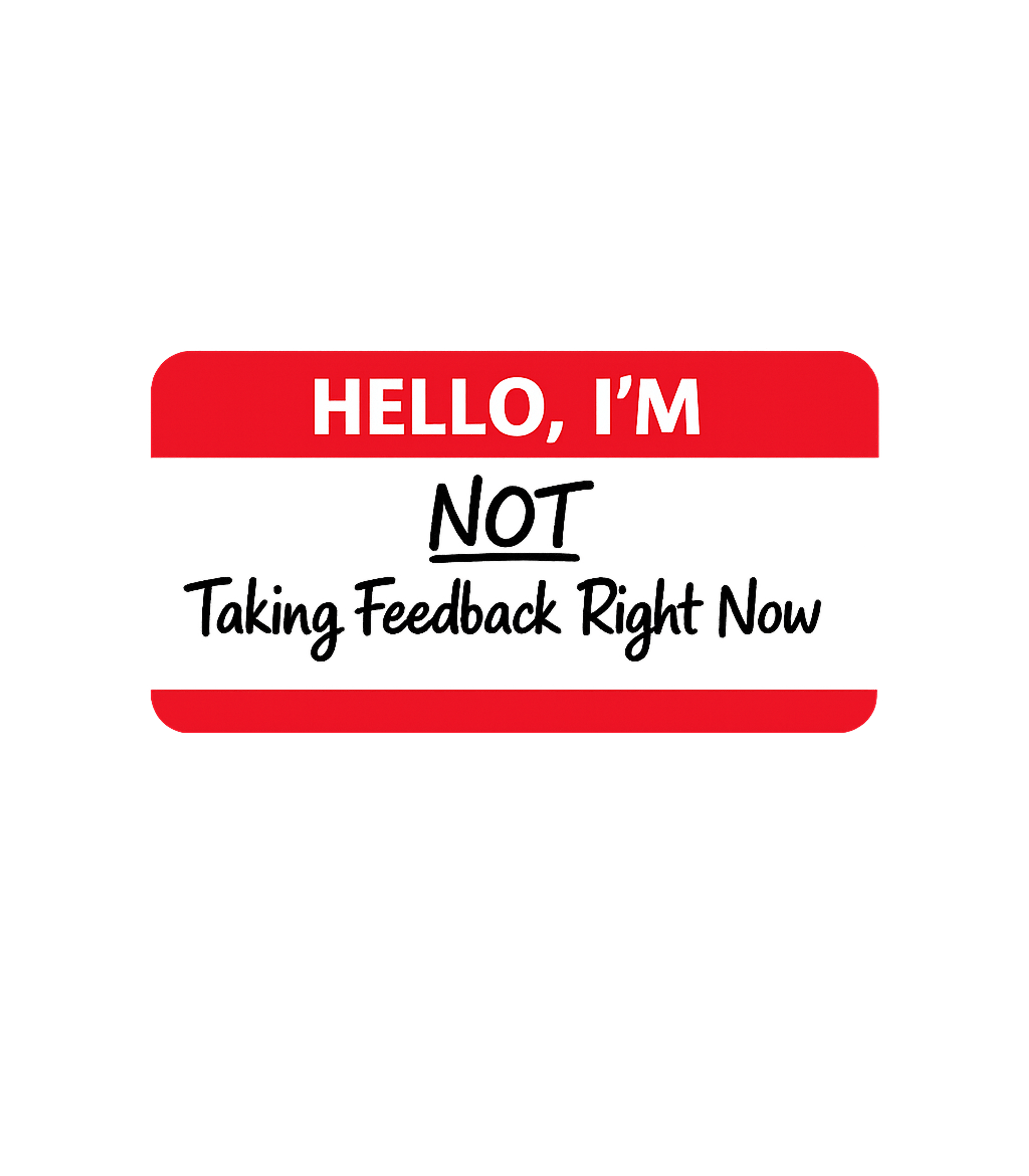 Not Taking Feedback Sarcasm Premium T-Shirt featuring This witty graphic features a classic name tag design with a – designed by Geoff Brown @ SunFrog Not Taking Feedback Sarcasm Premium T-Shirt featuring This witty graphic features a classic name tag design with a – designed by Geoff Brown @ SunFrog