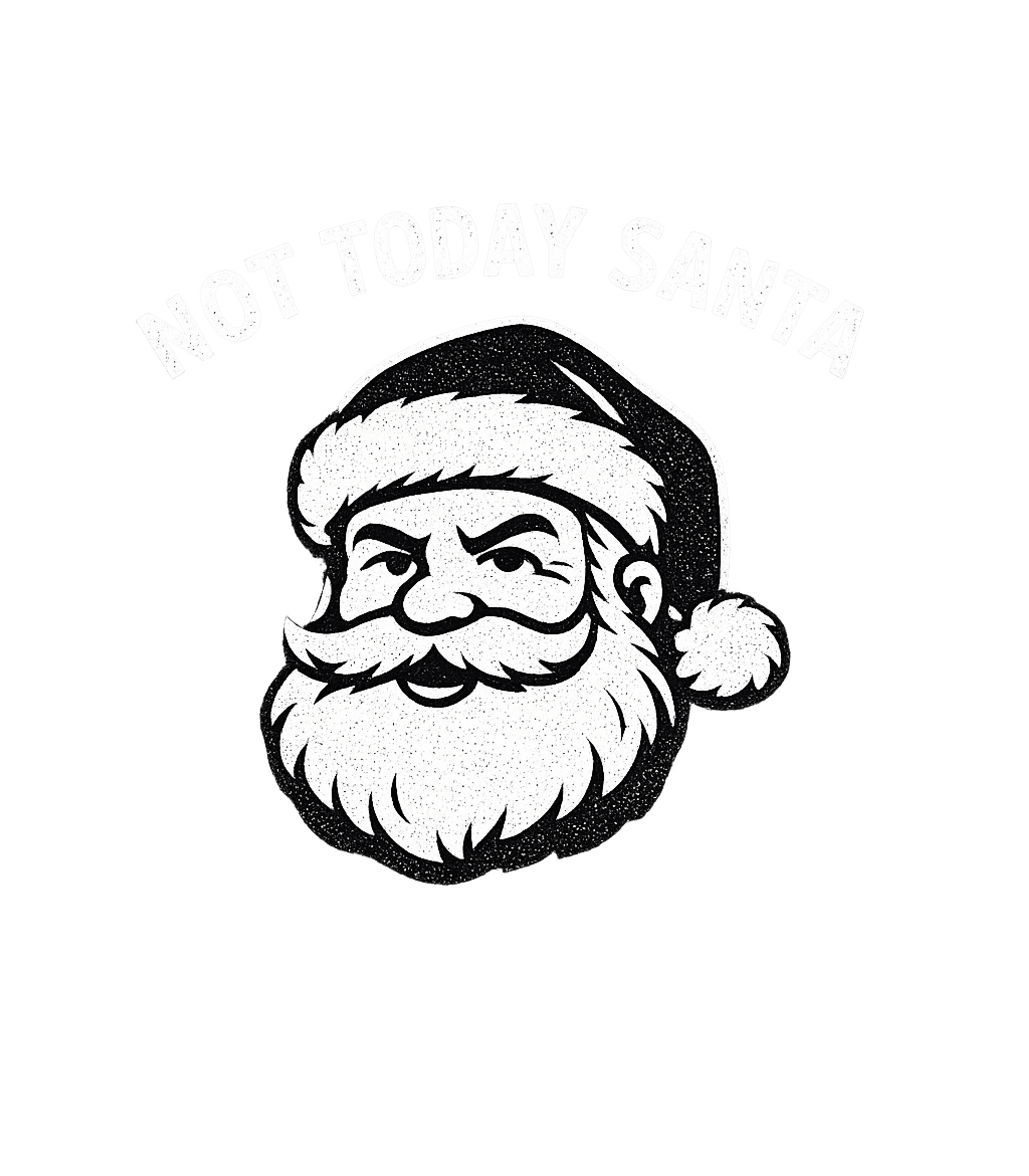 Not Today Santa Sarcasm Premium T-Shirt featuring Express your holiday spirit with this humorous "Not Today Sa – designed by Geoff Brown @ SunFrog Not Today Santa Sarcasm Premium T-Shirt featuring Express your holiday spirit with this humorous "Not Today Sa – designed by Geoff Brown @ SunFrog