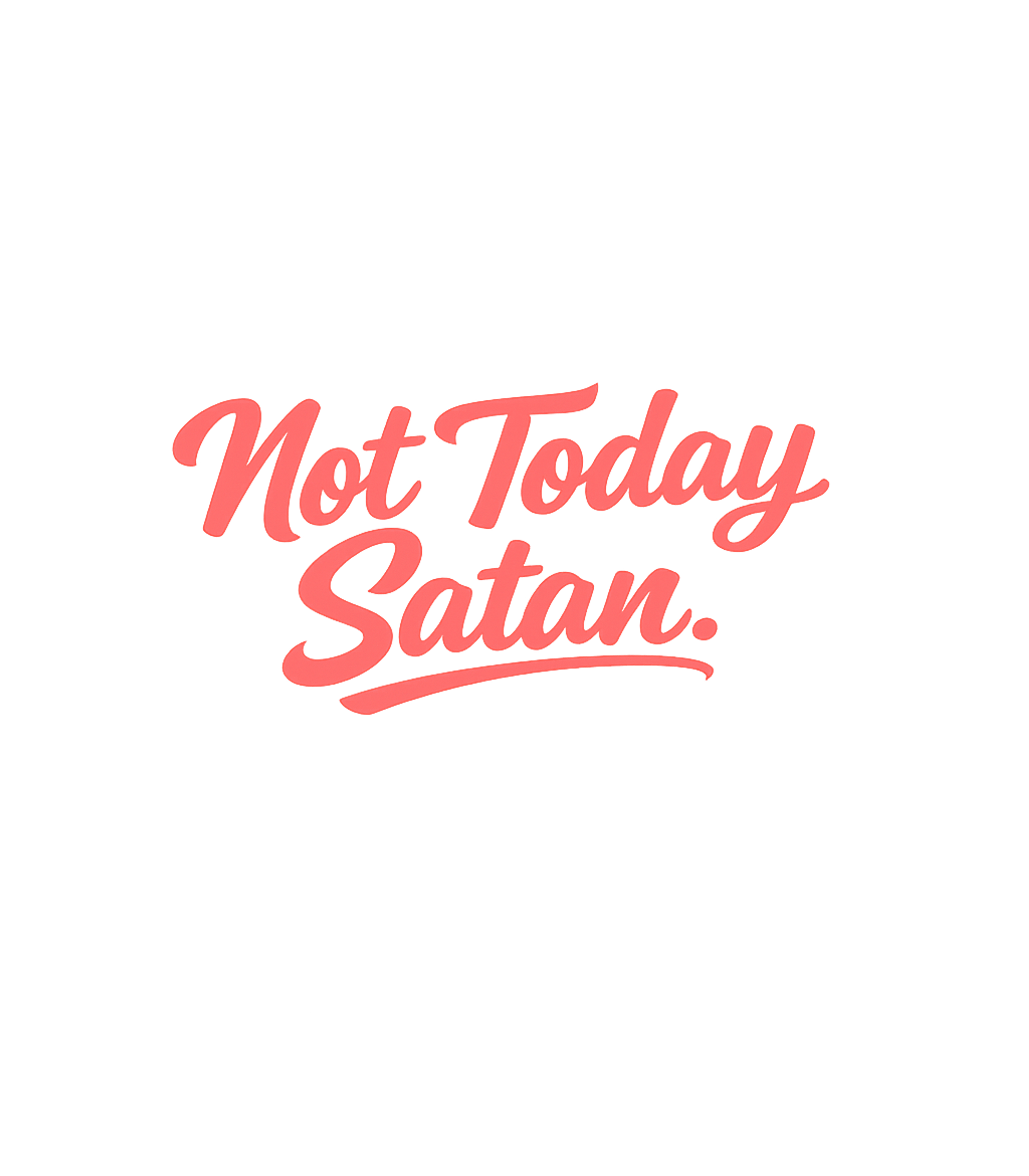 Not Today Satan. Christian Faith Hooded Sweatshirt featuring Embrace a defiant spirit with this 'Not Today Satan – designed by Geoff Brown @ SunFrog Not Today Satan. Christian Faith Hooded Sweatshirt featuring Embrace a defiant spirit with this 'Not Today Satan – designed by Geoff Brown @ SunFrog