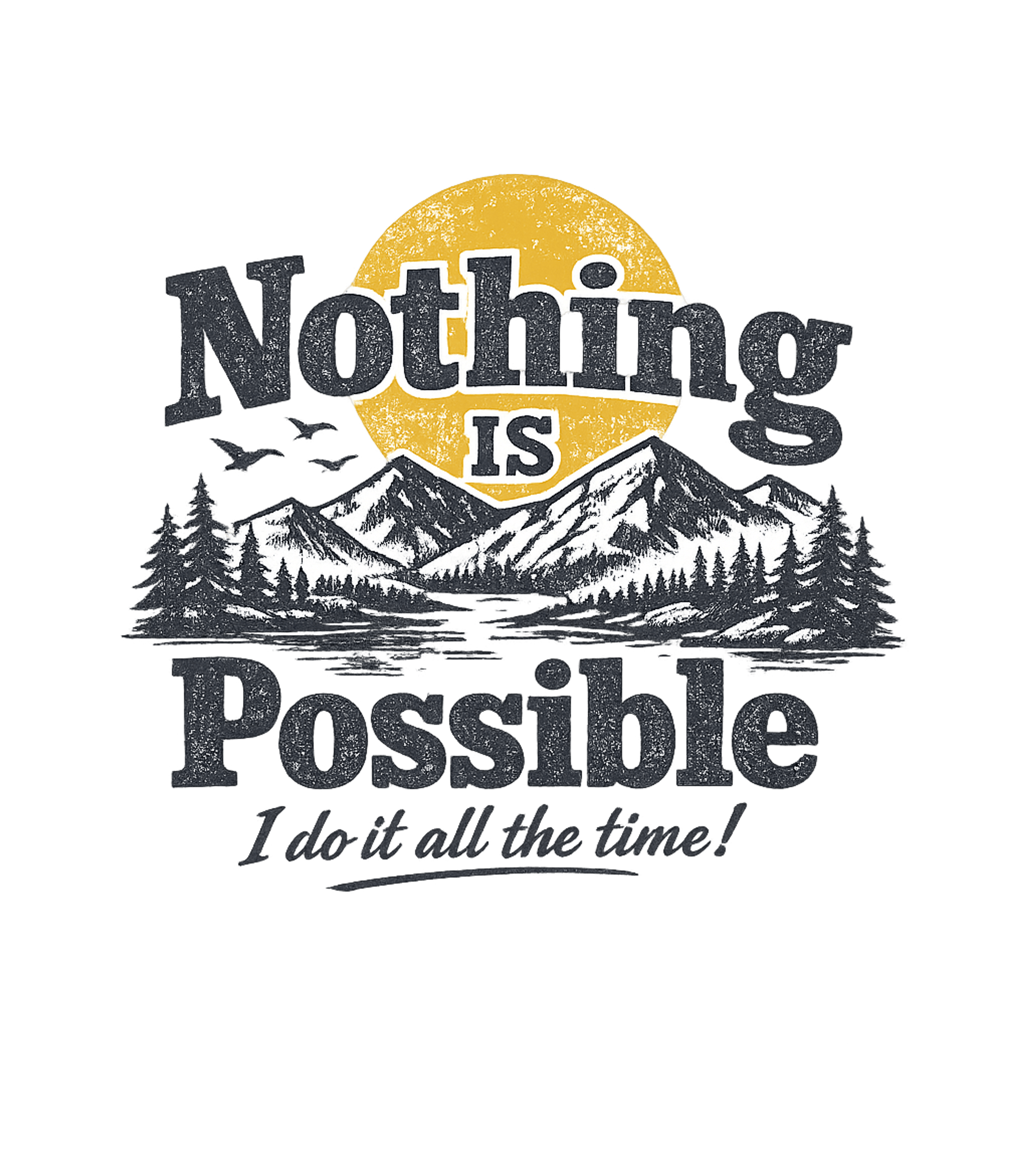 Nothing Is Possible Hiking Premium T-Shirt featuring Embrace an adventurous spirit with this vintage-style tee fe – designed by Geoff Brown @ SunFrog Nothing Is Possible Hiking Premium T-Shirt featuring Embrace an adventurous spirit with this vintage-style tee fe – designed by Geoff Brown @ SunFrog