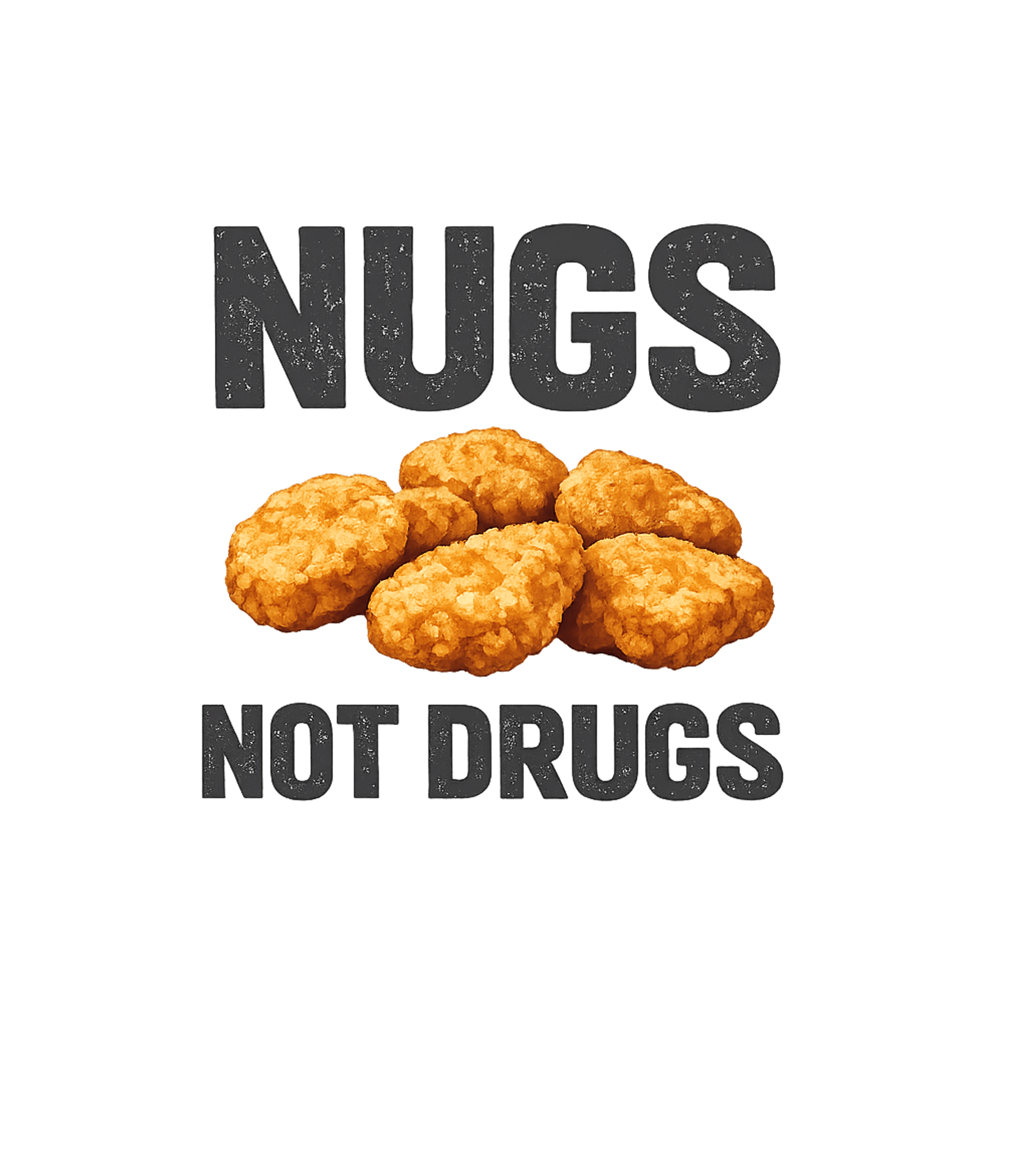 Nugs Not Drugs Sarcasm Premium T-Shirt featuring This fun graphic tee playfully contrasts delicious chicken n – designed by Geoff Brown @ SunFrog Nugs Not Drugs Sarcasm Premium T-Shirt featuring This fun graphic tee playfully contrasts delicious chicken n – designed by Geoff Brown @ SunFrog