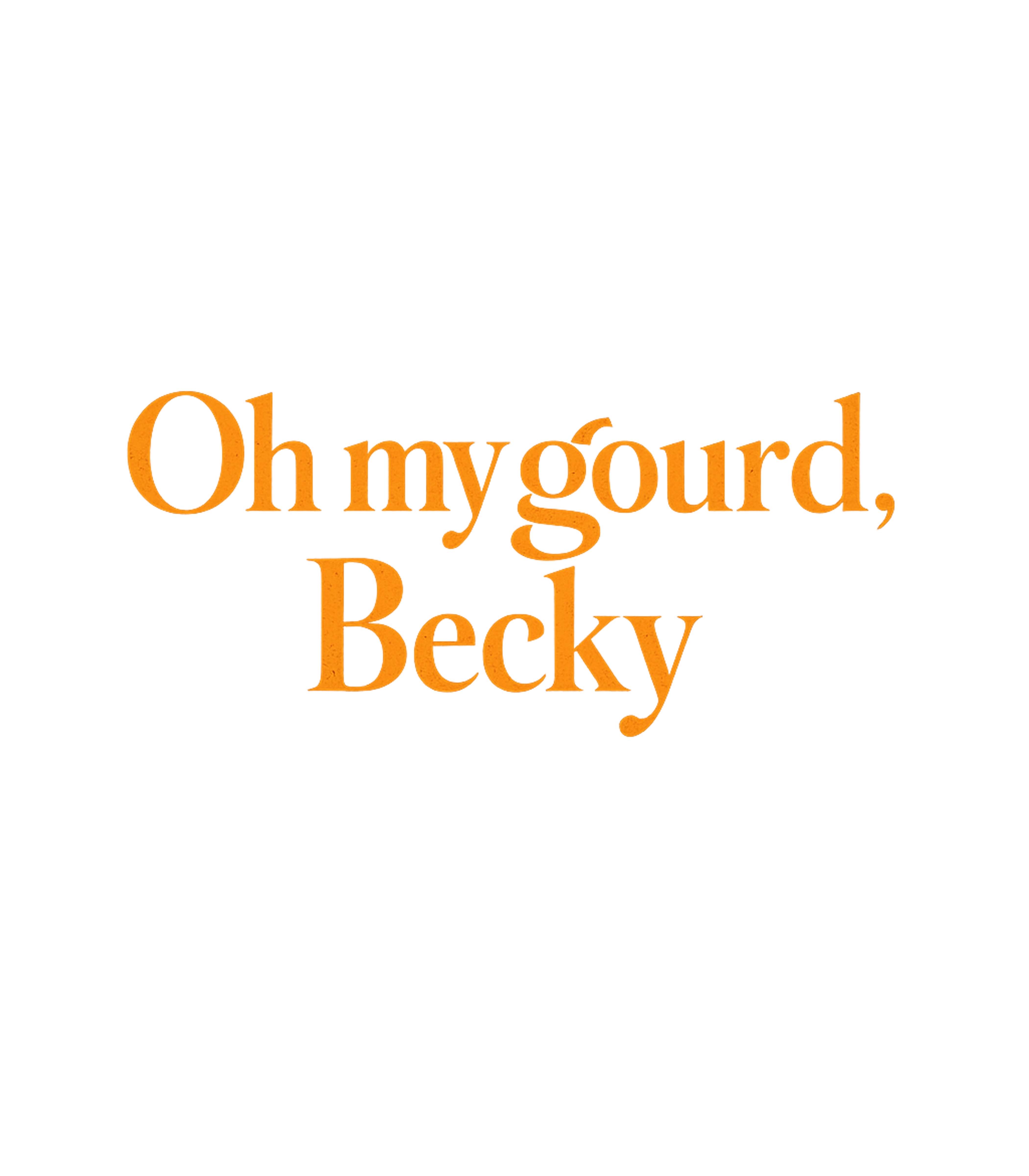 Oh My Gourd Becky Meme Humor Premium T-Shirt featuring Get ready for autumn with this hilarious 'Oh my gourd, Becky – designed by Geoff Brown @ SunFrog Oh My Gourd Becky Meme Humor Premium T-Shirt featuring Get ready for autumn with this hilarious 'Oh my gourd, Becky – designed by Geoff Brown @ SunFrog