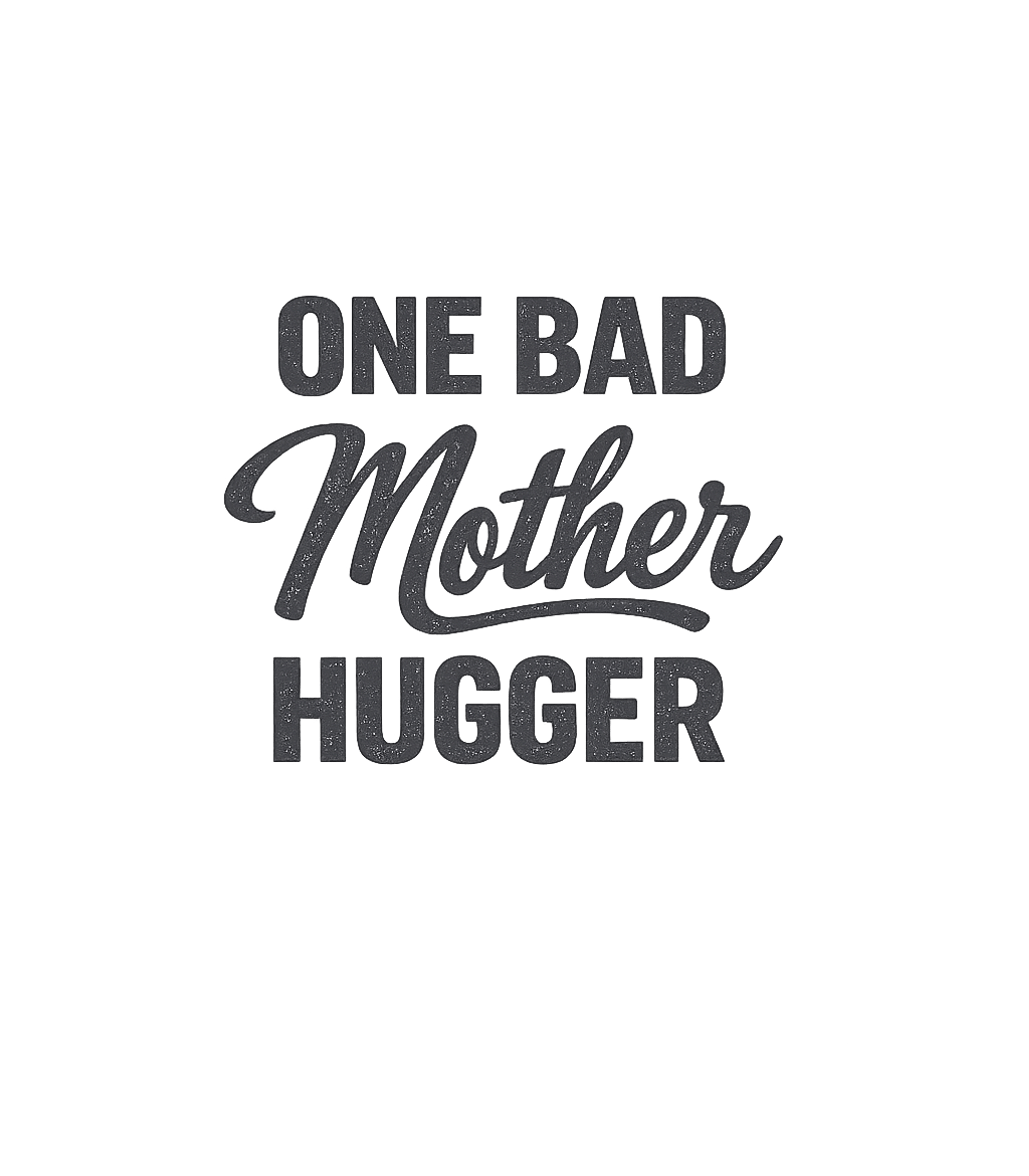One Bad Mother Hugger Moms Premium T-Shirt featuring This design features the humorous phrase "One Bad Mother Hug – designed by Geoff Brown @ SunFrog One Bad Mother Hugger Moms Premium T-Shirt featuring This design features the humorous phrase "One Bad Mother Hug – designed by Geoff Brown @ SunFrog