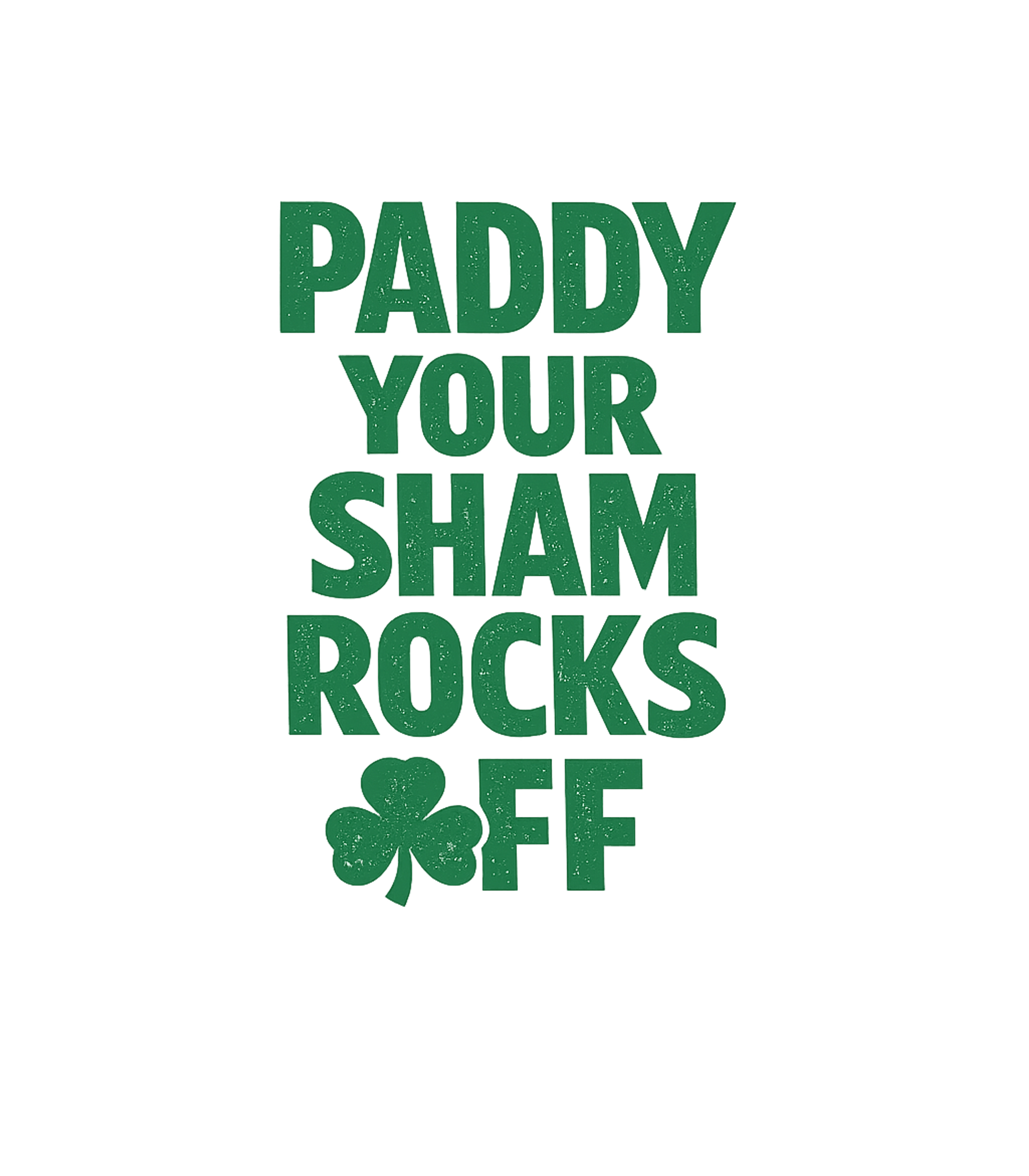 Paddy Your Sham Rocks St. Patrick's Day Premium T-Shirt featuring Celebrate St – designed by Geoff Brown @ SunFrog Paddy Your Sham Rocks St. Patrick's Day Premium T-Shirt featuring Celebrate St – designed by Geoff Brown @ SunFrog