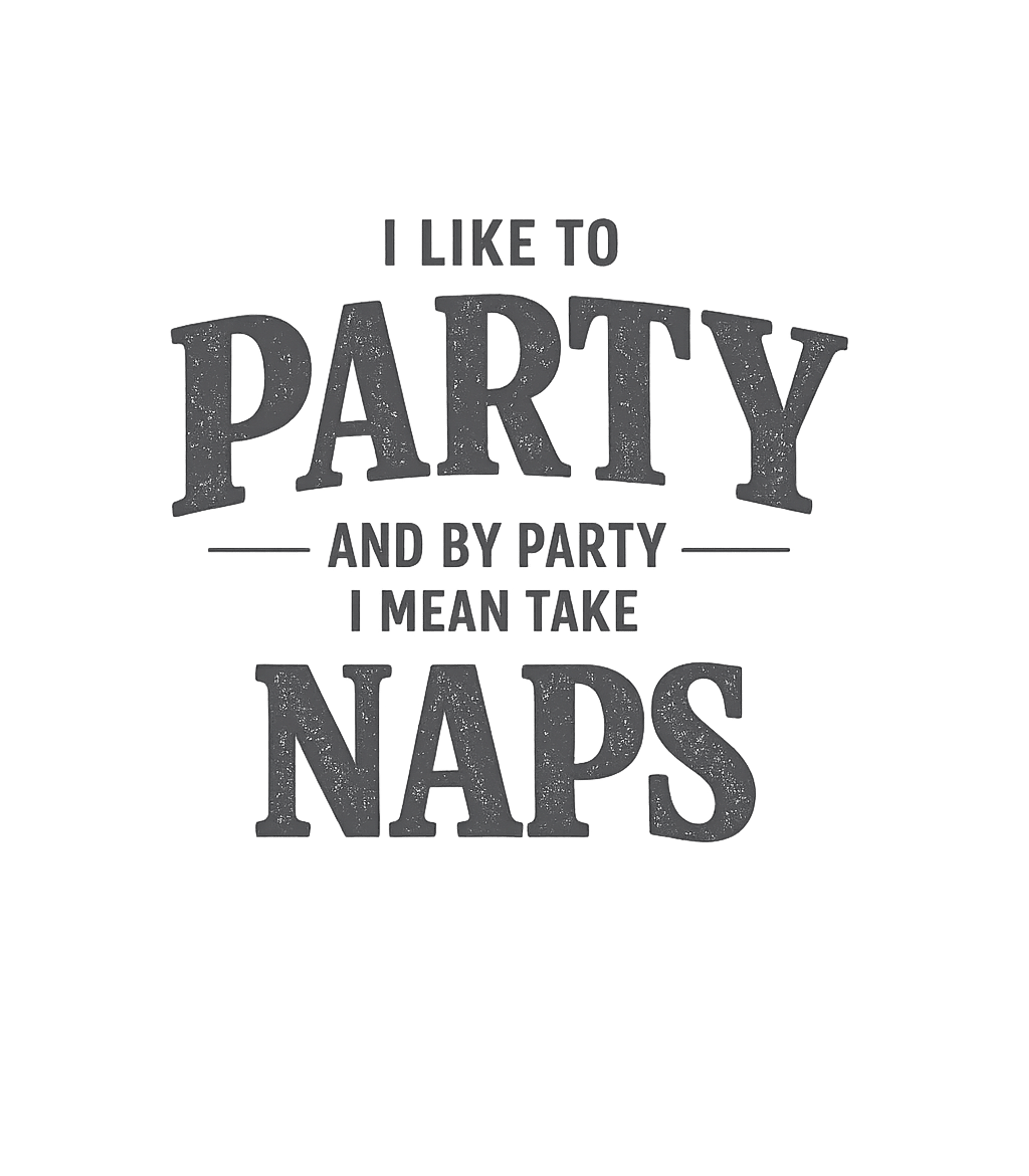 Party Means Naps Sarcasm Premium T-Shirt featuring Embrace your true party spirit with this humorous graphic – designed by Geoff Brown @ SunFrog Party Means Naps Sarcasm Premium T-Shirt featuring Embrace your true party spirit with this humorous graphic – designed by Geoff Brown @ SunFrog