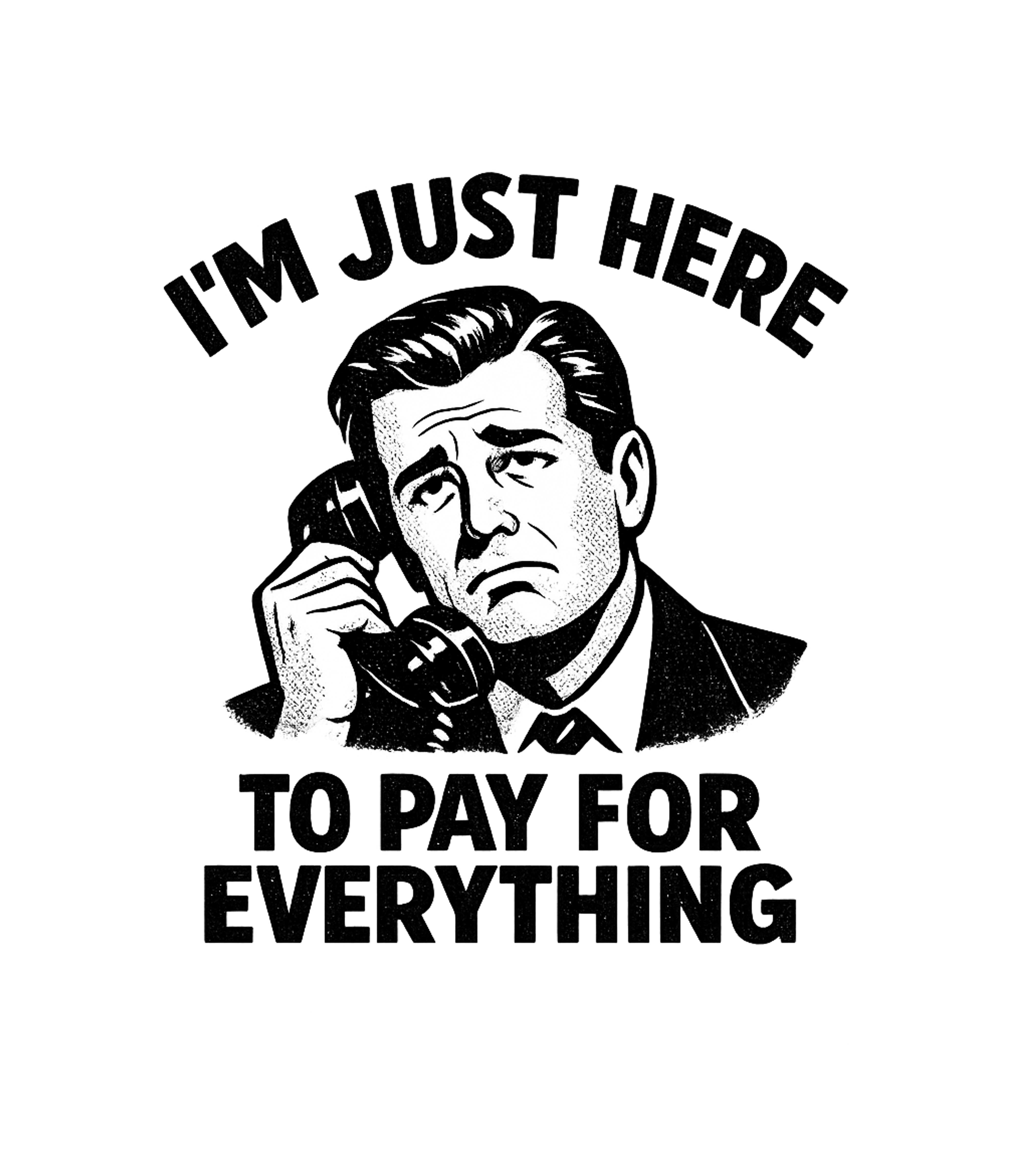Paying For Everything Sarcasm Premium T-Shirt featuring This retro-style graphic features a weary man on the phone, – designed by Geoff Brown @ SunFrog Paying For Everything Sarcasm Premium T-Shirt featuring This retro-style graphic features a weary man on the phone, – designed by Geoff Brown @ SunFrog