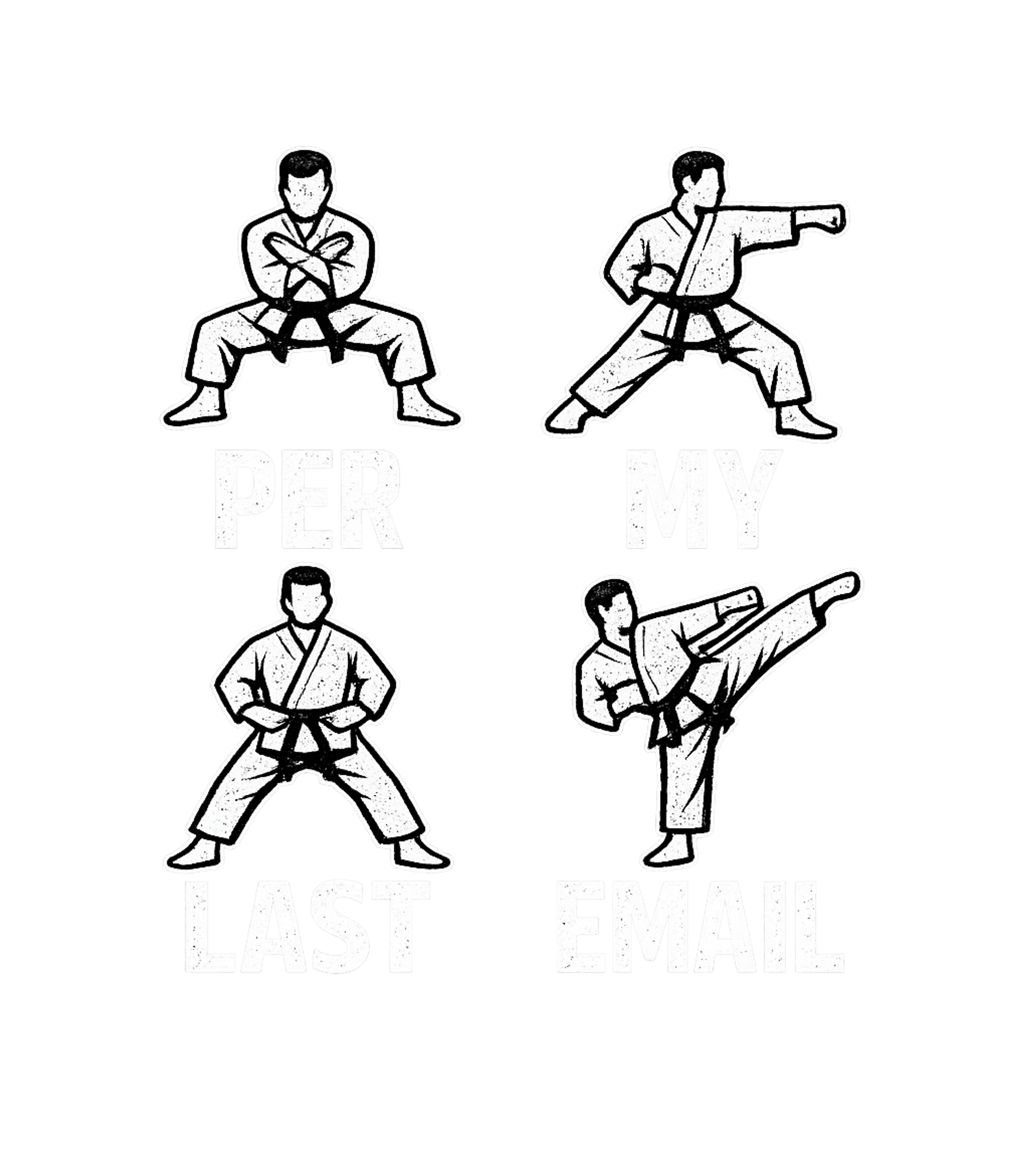 Per My Last Email Karate Work / Office Humor Premium T-Shirt featuring This humorous t-shirt art blends classic karate poses with t – designed by Geoff Brown @ SunFrog Per My Last Email Karate Work / Office Humor Premium T-Shirt featuring This humorous t-shirt art blends classic karate poses with t – designed by Geoff Brown @ SunFrog