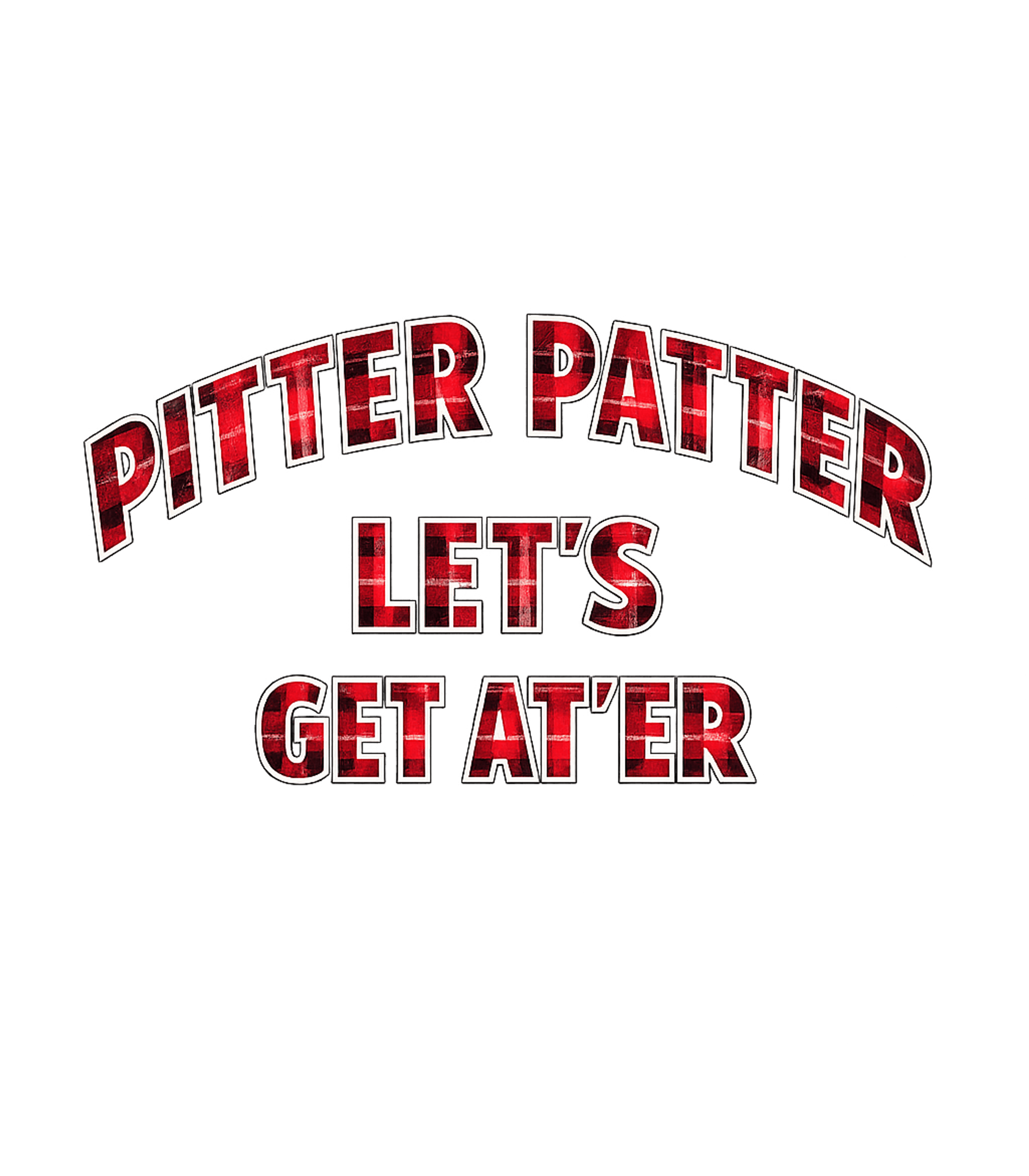 Pitter Patter Get At'er Meme Humor Hooded Sweatshirt featuring Embrace a go-getter attitude with this fun t-shirt featuring – designed by Geoff Brown @ SunFrog Pitter Patter Get At'er Meme Humor Hooded Sweatshirt featuring Embrace a go-getter attitude with this fun t-shirt featuring – designed by Geoff Brown @ SunFrog