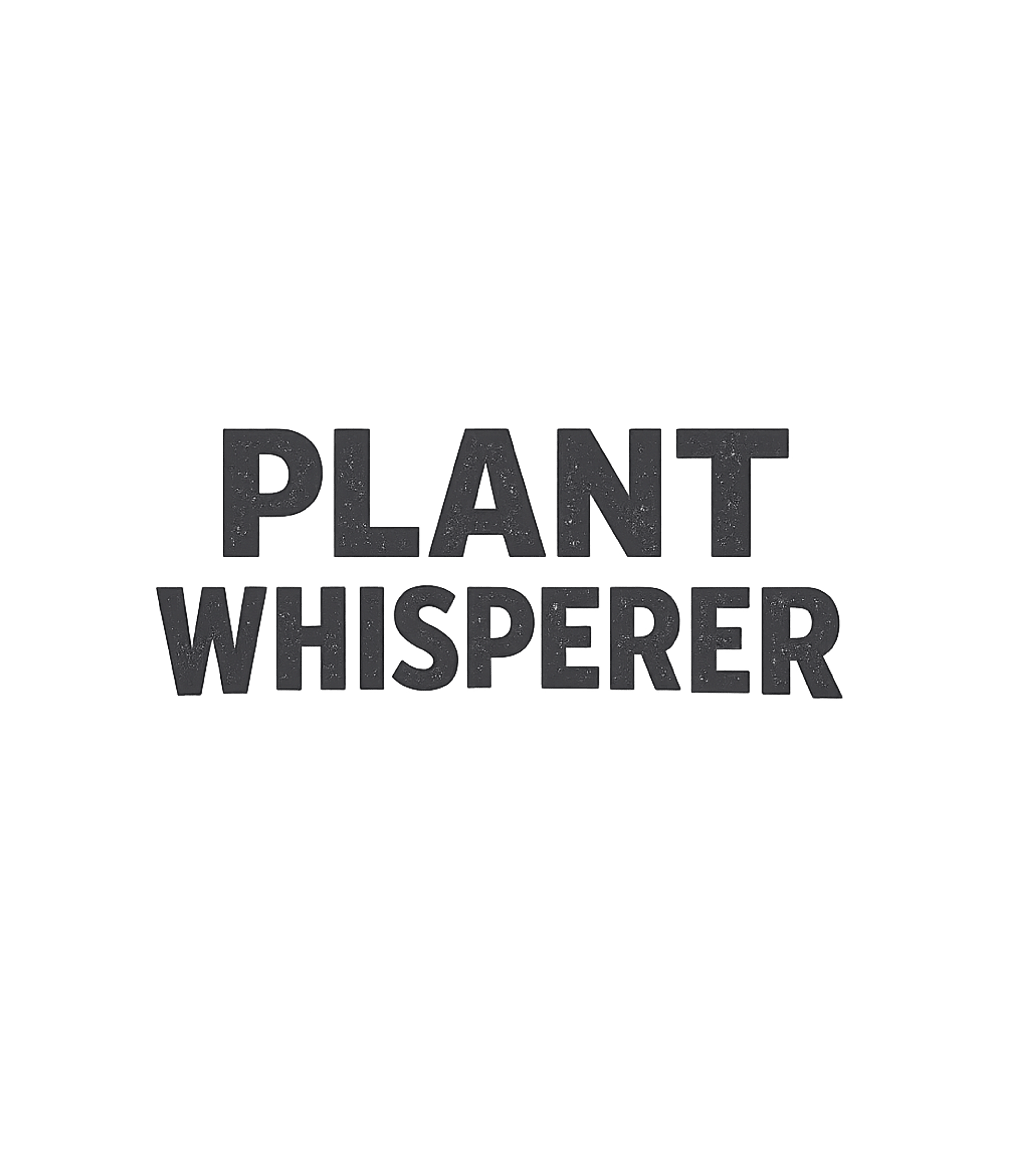 Plant Whisperer Sarcasm Premium T-Shirt featuring Show off your green thumb with this subtle "Plant Whisperer" – designed by Geoff Brown @ SunFrog Plant Whisperer Sarcasm Premium T-Shirt featuring Show off your green thumb with this subtle "Plant Whisperer" – designed by Geoff Brown @ SunFrog