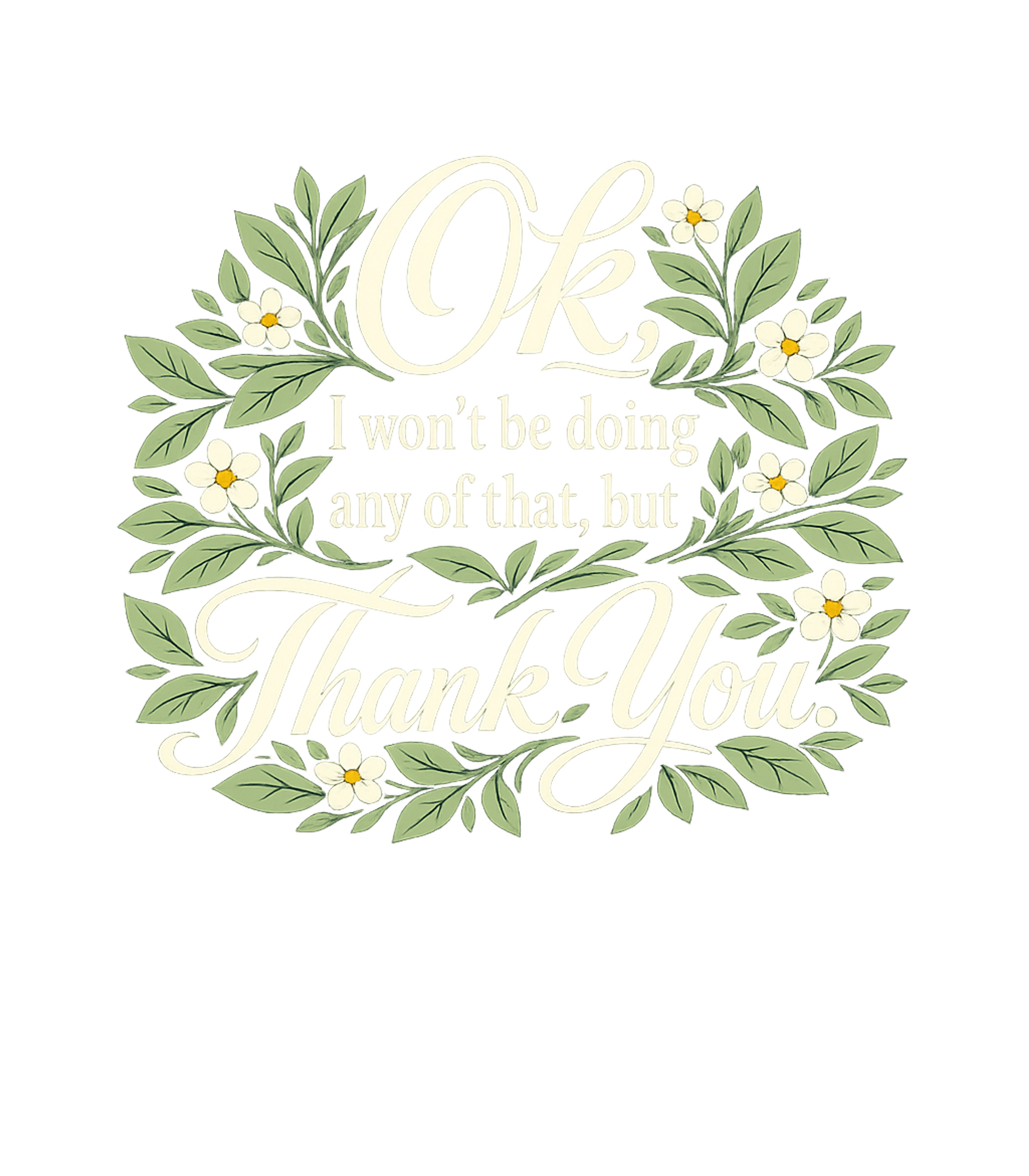 Polite Refusal Wreath Sarcasm Premium T-Shirt featuring Gracefully decline with a touch of sarcasm in this elegant t – designed by Geoff Brown @ SunFrog Polite Refusal Wreath Sarcasm Premium T-Shirt featuring Gracefully decline with a touch of sarcasm in this elegant t – designed by Geoff Brown @ SunFrog