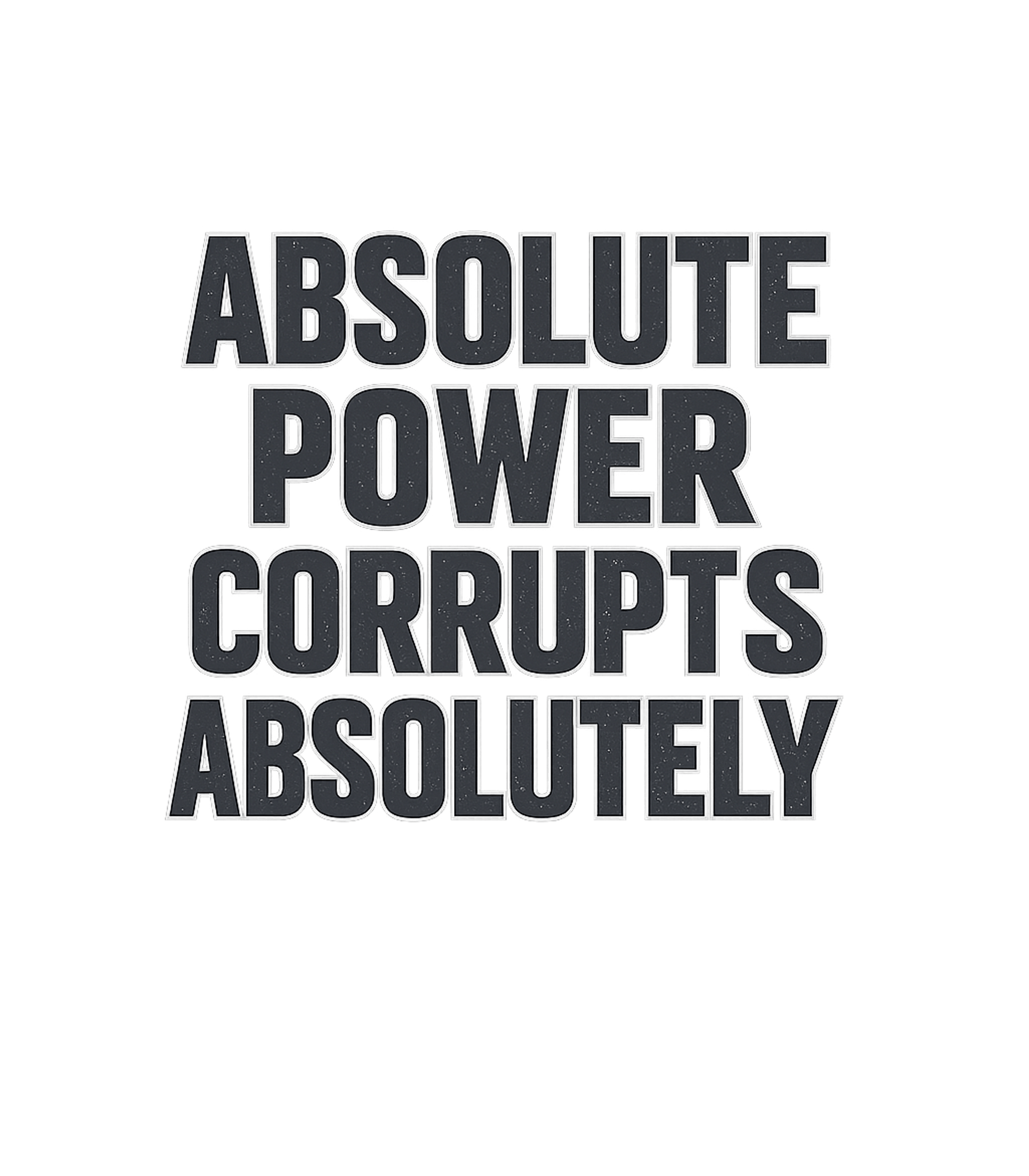 Power Corrupts Absolutely Sarcasm Premium T-Shirt featuring Make a powerful statement with this graphic featuring the cl – designed by Geoff Brown @ SunFrog Power Corrupts Absolutely Sarcasm Premium T-Shirt featuring Make a powerful statement with this graphic featuring the cl – designed by Geoff Brown @ SunFrog
