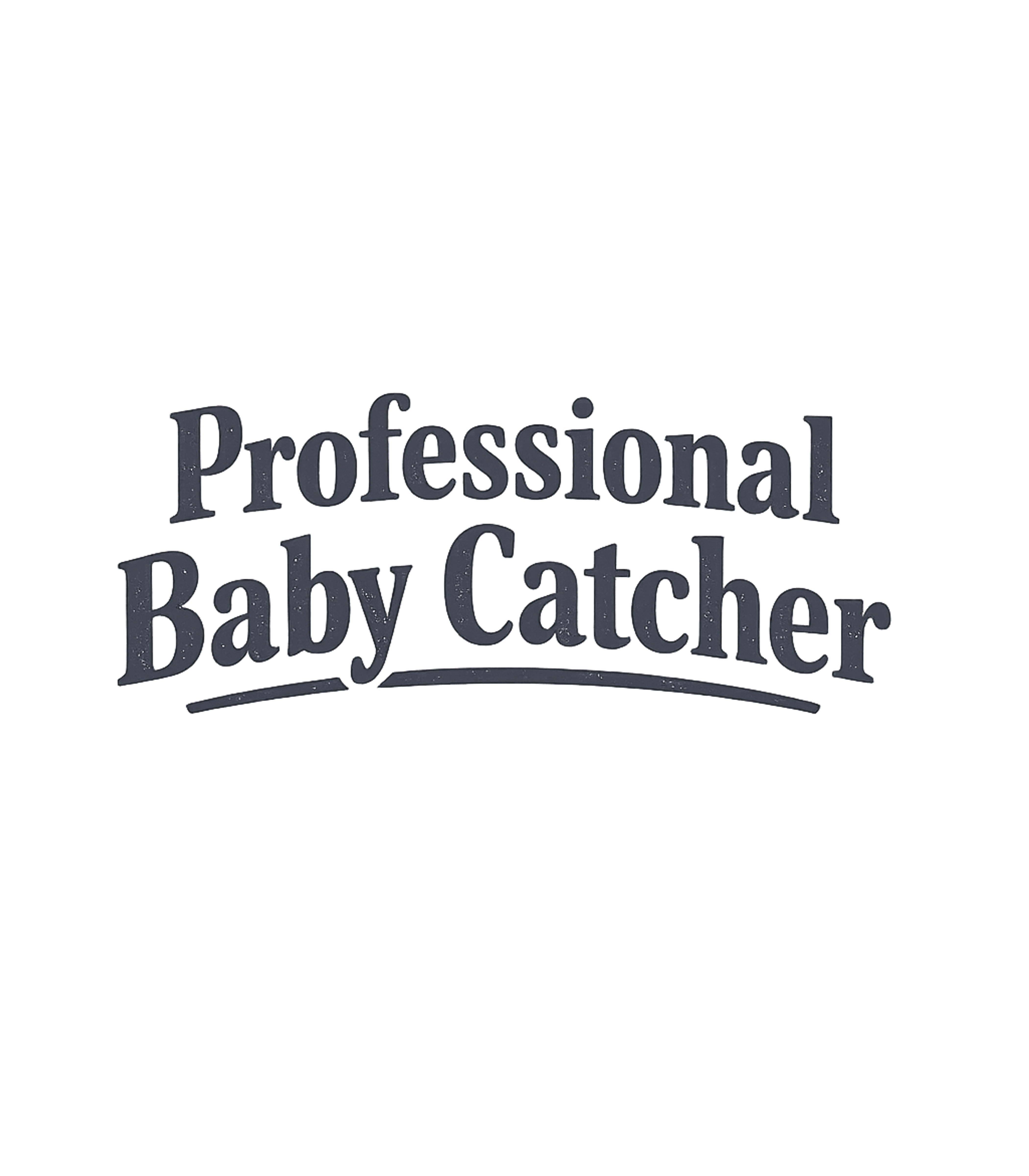 Professional Baby Catcher Work / Office Humor Premium T-Shirt featuring Celebrate the dedicated people who help bring new life into – designed by Geoff Brown @ SunFrog Professional Baby Catcher Work / Office Humor Premium T-Shirt featuring Celebrate the dedicated people who help bring new life into – designed by Geoff Brown @ SunFrog
