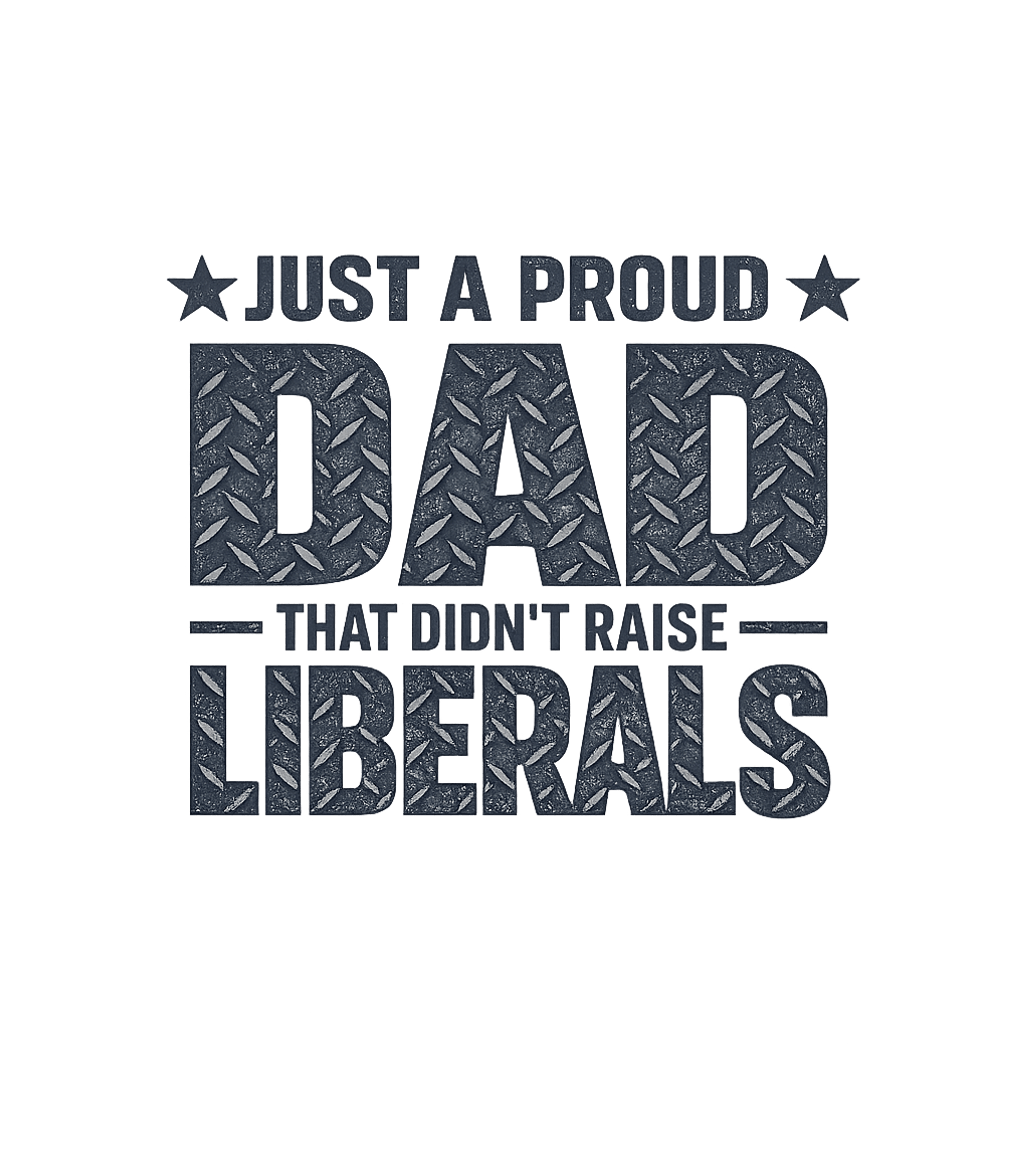 Proud Dad No Liberals Dads Hooded Sweatshirt featuring Express your pride with this bold graphic featuring a dad's – designed by Geoff Brown @ SunFrog Proud Dad No Liberals Dads Hooded Sweatshirt featuring Express your pride with this bold graphic featuring a dad's – designed by Geoff Brown @ SunFrog