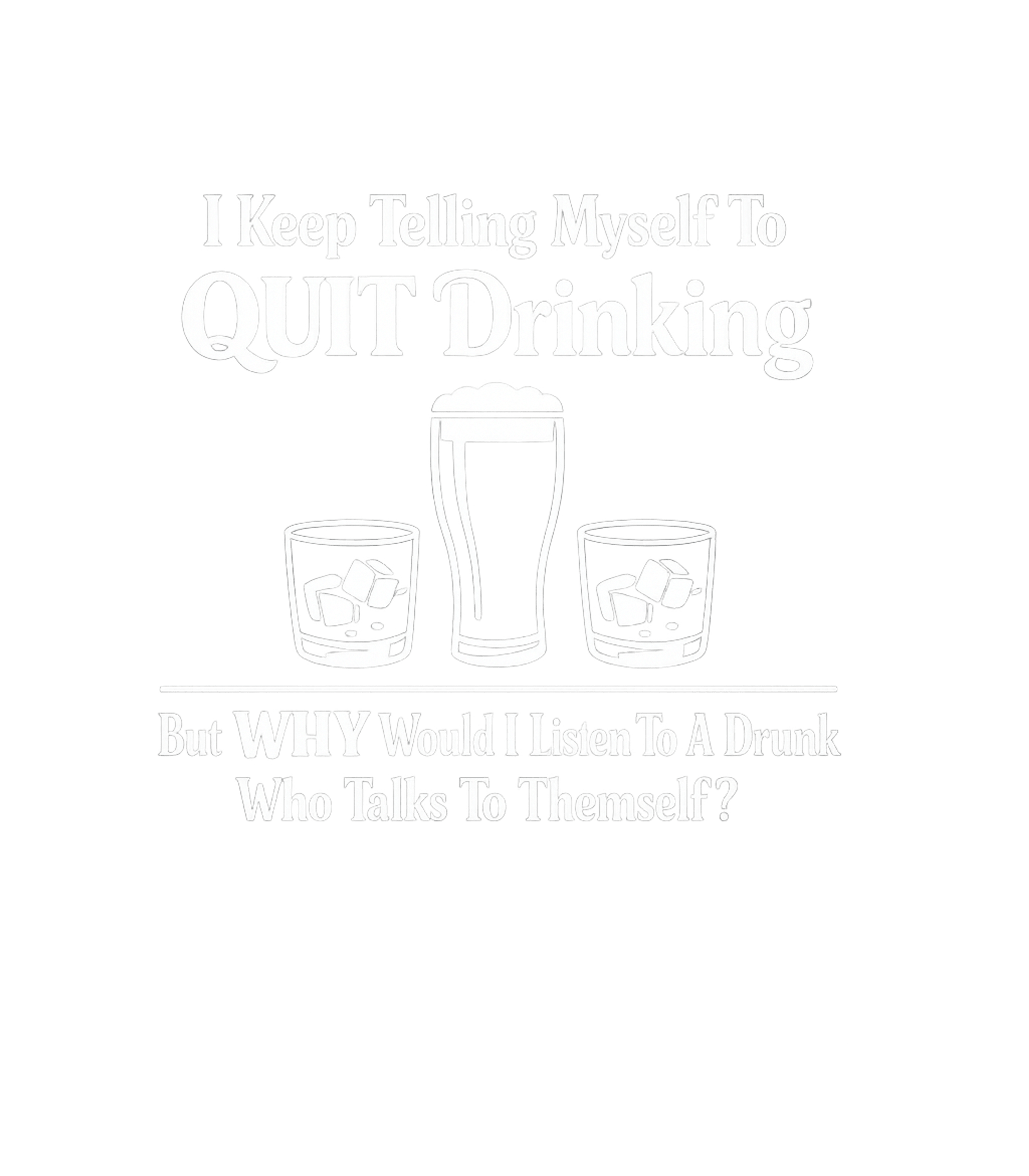 Quit Drinking Logic Sarcasm Premium T-Shirt featuring Embrace the irony with this witty t-shirt featuring a humoro – designed by Geoff Brown @ SunFrog Quit Drinking Logic Sarcasm Premium T-Shirt featuring Embrace the irony with this witty t-shirt featuring a humoro – designed by Geoff Brown @ SunFrog