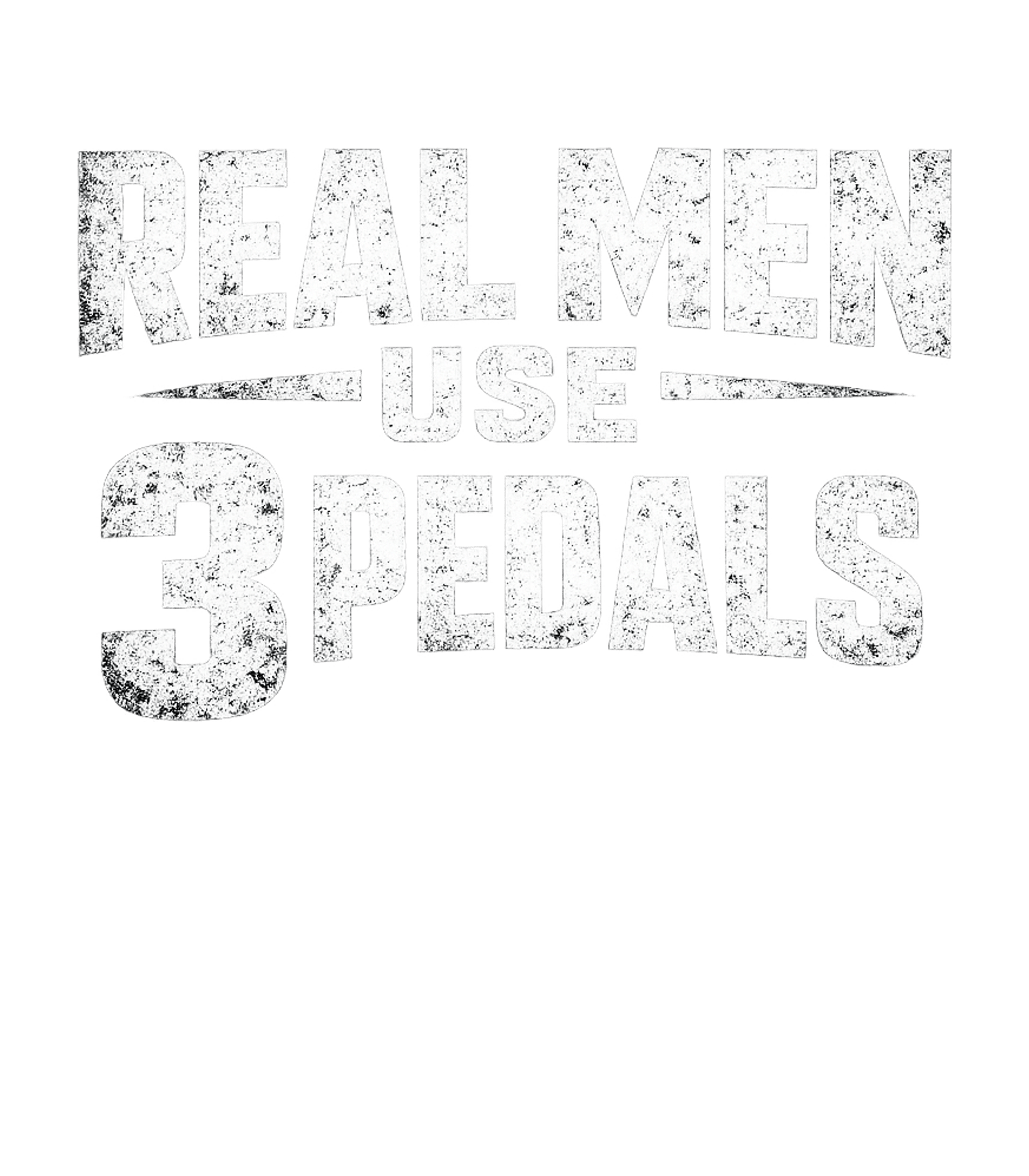 Real Men 3 Pedals Cars Crewneck Sweatshirt featuring This distressed graphic proudly declares "Real Men Use 3 Ped – designed by Geoff Brown @ SunFrog Real Men 3 Pedals Cars Crewneck Sweatshirt featuring This distressed graphic proudly declares "Real Men Use 3 Ped – designed by Geoff Brown @ SunFrog