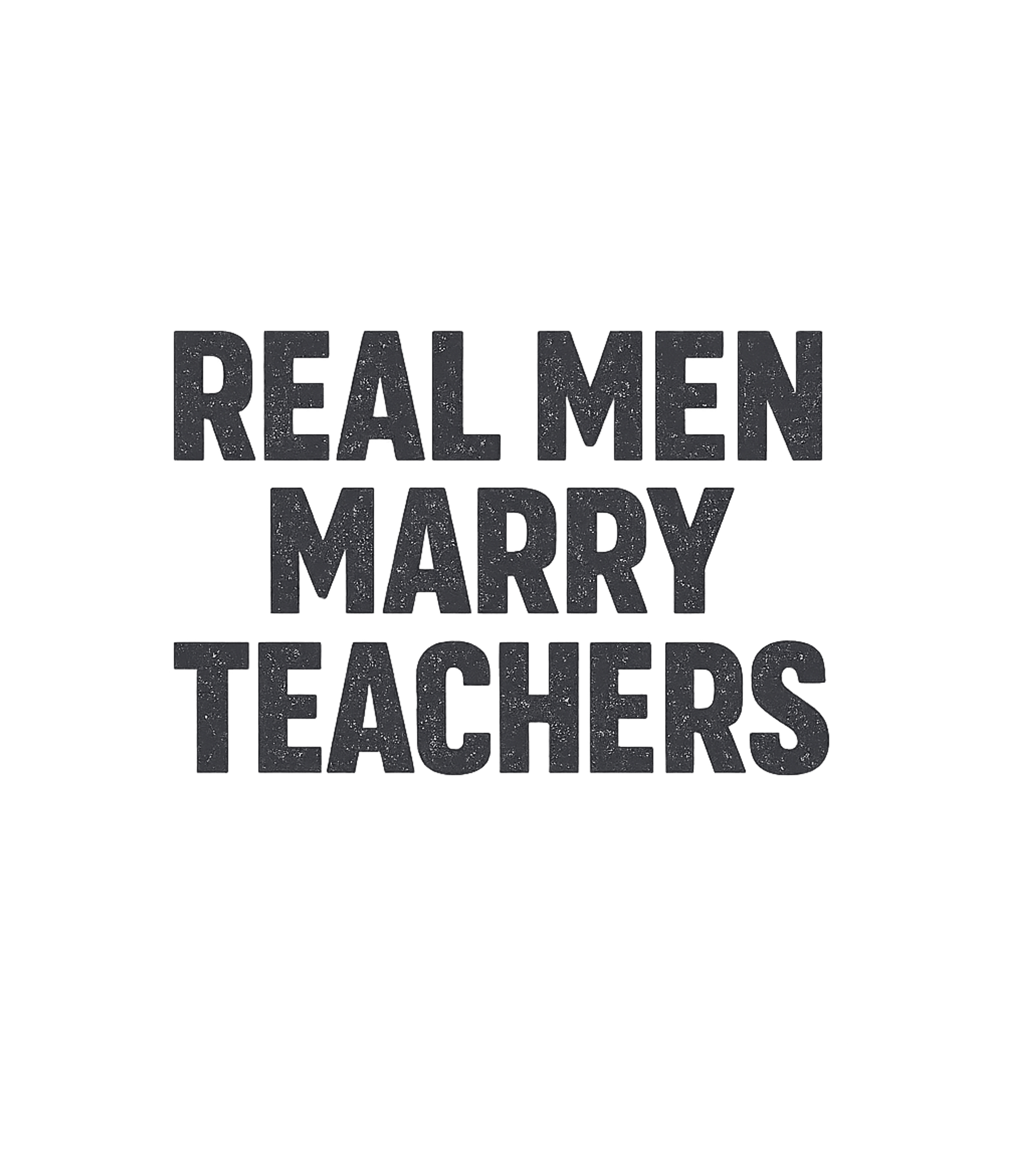 Real Men Marry Teachers Teacher Appreciation Premium T-Shirt featuring Show your pride and appreciation for educators with this bol – designed by Geoff Brown @ SunFrog Real Men Marry Teachers Teacher Appreciation Premium T-Shirt featuring Show your pride and appreciation for educators with this bol – designed by Geoff Brown @ SunFrog