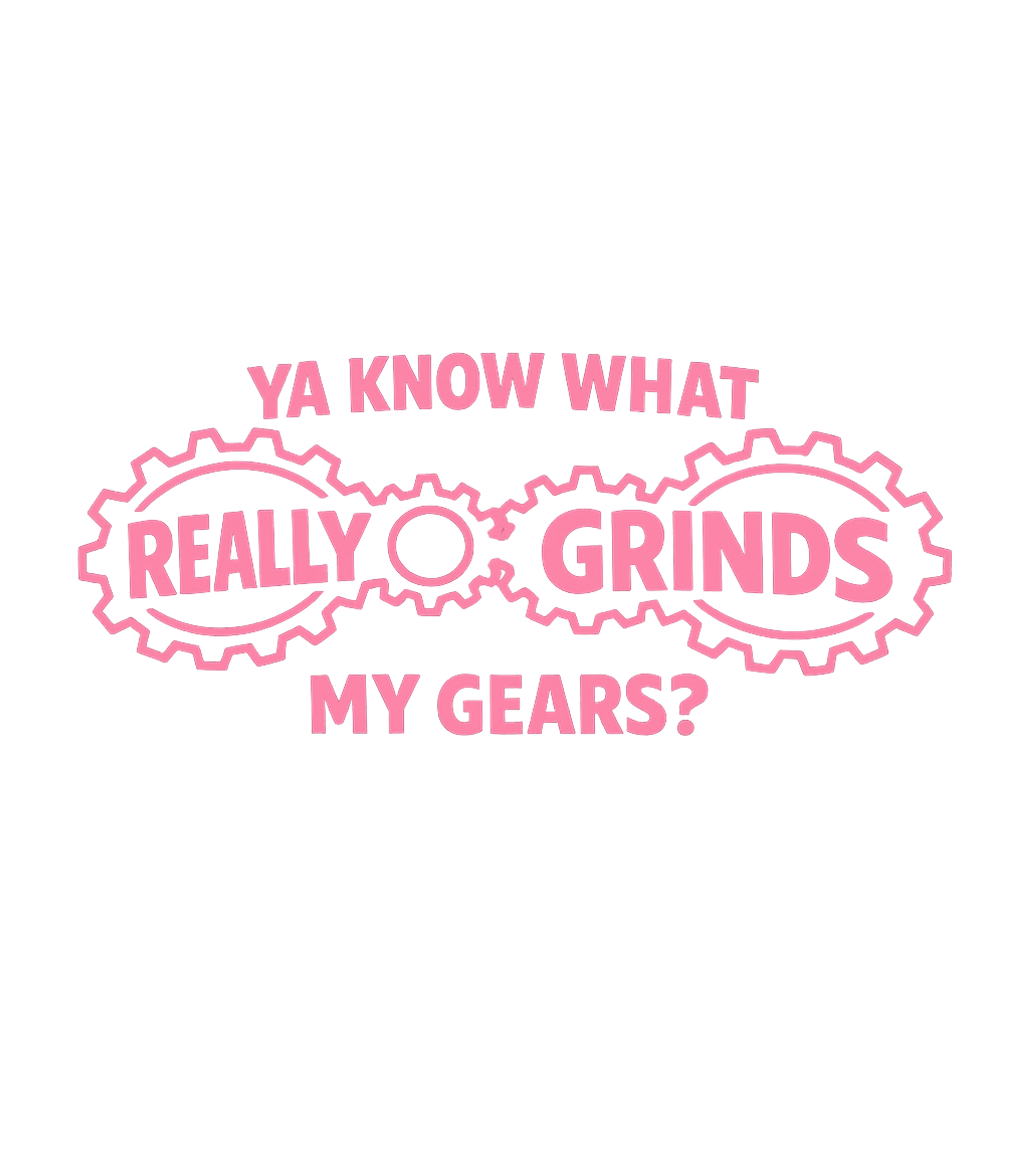 Really Grinds My Gears Sarcasm Premium T-Shirt featuring This design features a humorous idiom, "Ya know what really – designed by Geoff Brown @ SunFrog Really Grinds My Gears Sarcasm Premium T-Shirt featuring This design features a humorous idiom, "Ya know what really – designed by Geoff Brown @ SunFrog