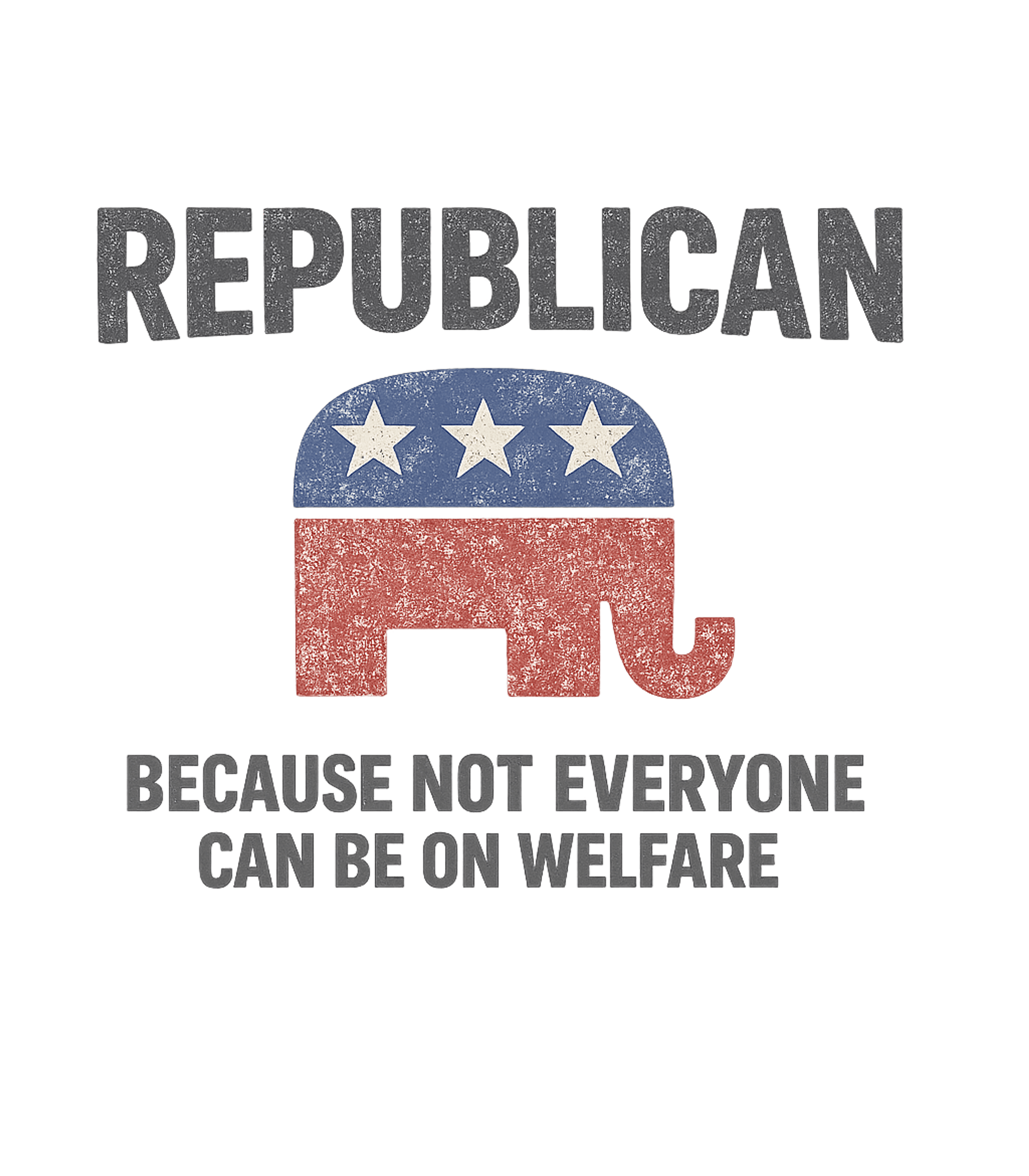Republian Because Not Everyone Can Be On Welfare T-Shirt Graphic Premium T-Shirt featuring Generated via Design Mixer – designed by Geoff Brown @ SunFrog Republian Because Not Everyone Can Be On Welfare T-Shirt Graphic Premium T-Shirt featuring Generated via Design Mixer – designed by Geoff Brown @ SunFrog